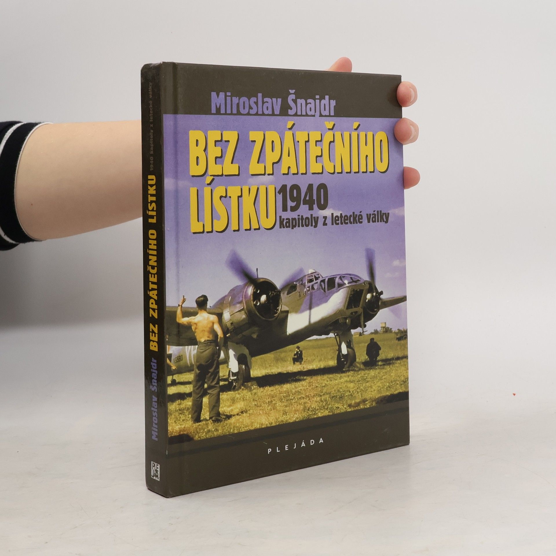 Miroslav Šnajdr Bez zpátečního lístku: 1940 - Kapitoly z letecké války