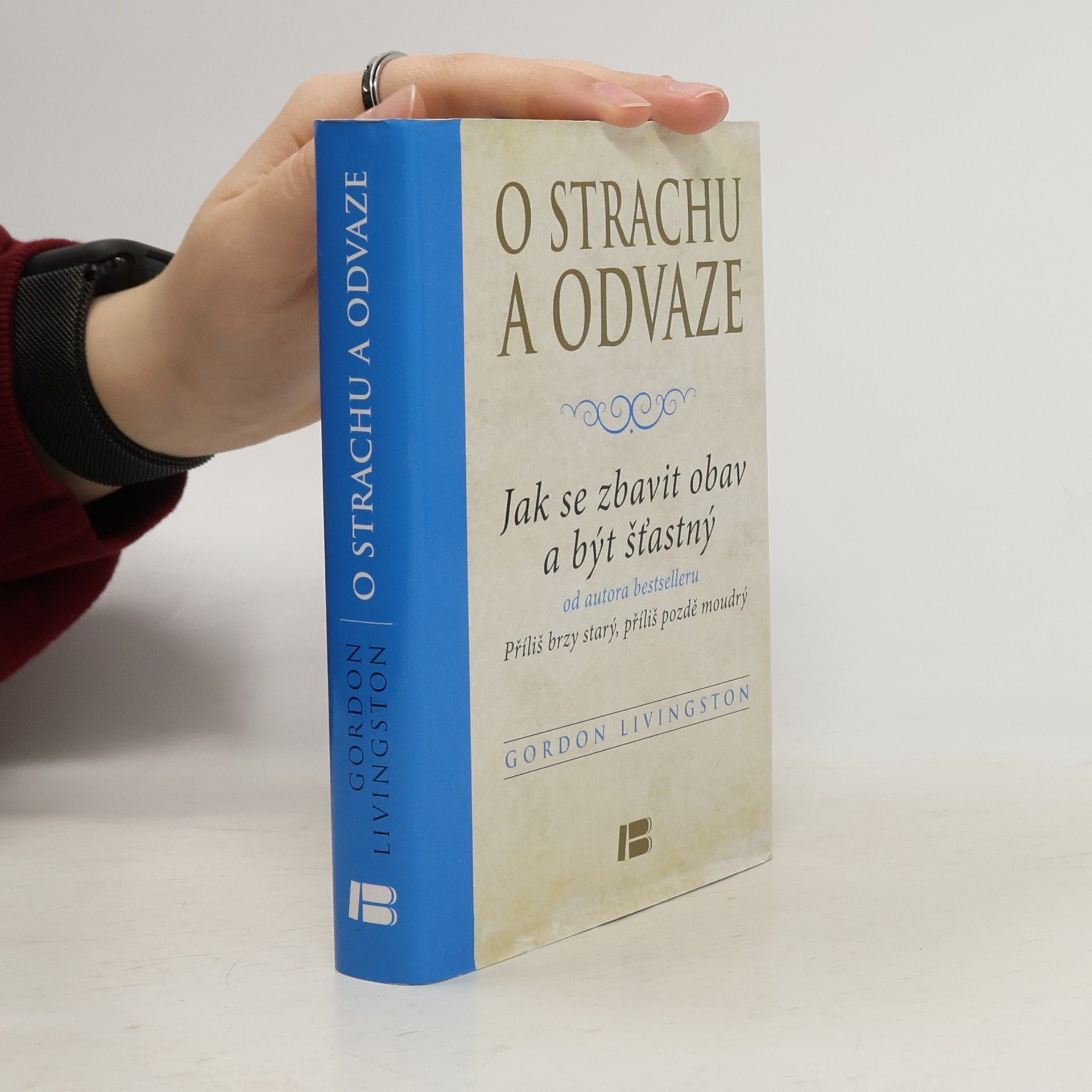 O strachu a odvaze: Jak se zbavit obav a být šťastný