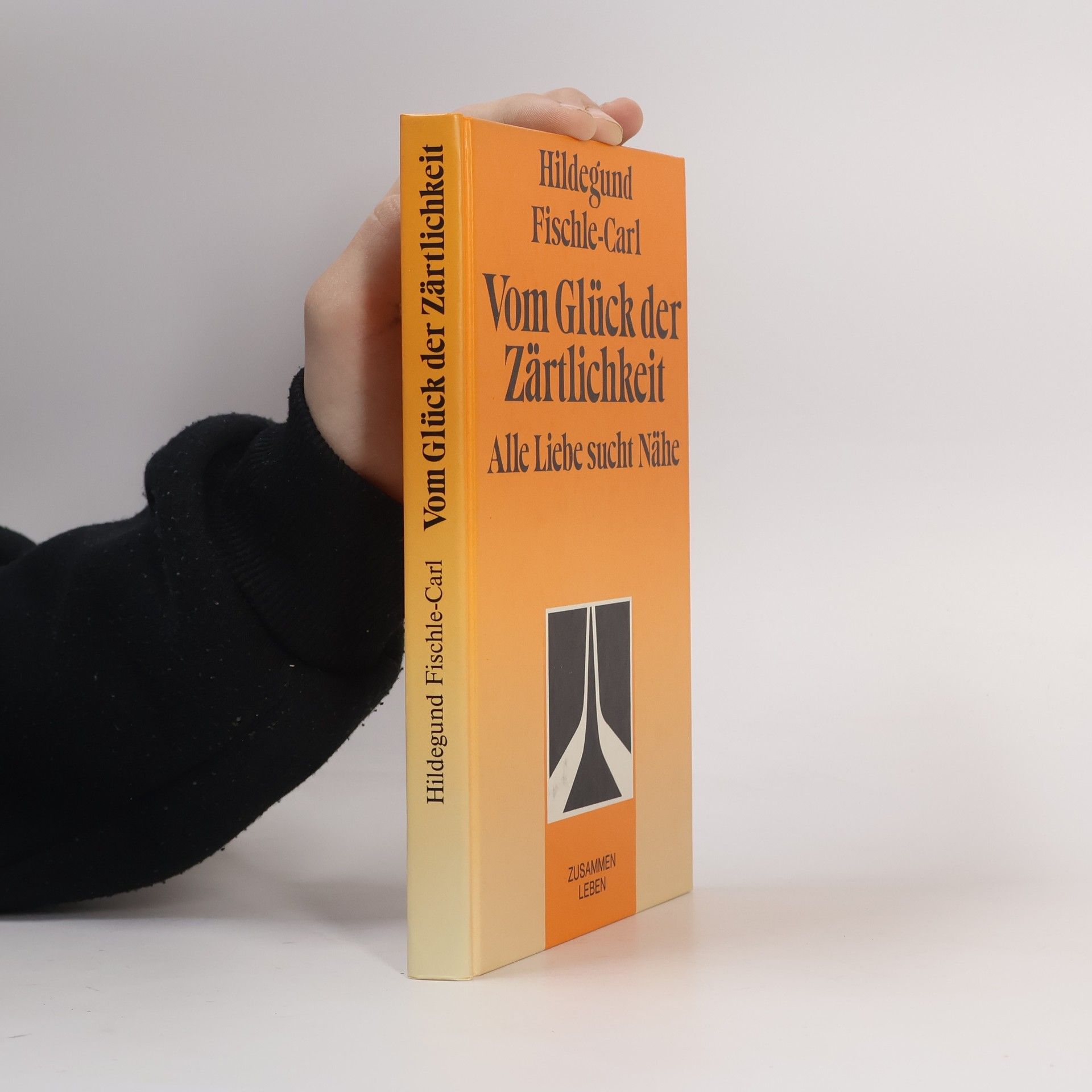 Hildegund Fischle-Carl Vom Glück der Zärtlichkeit