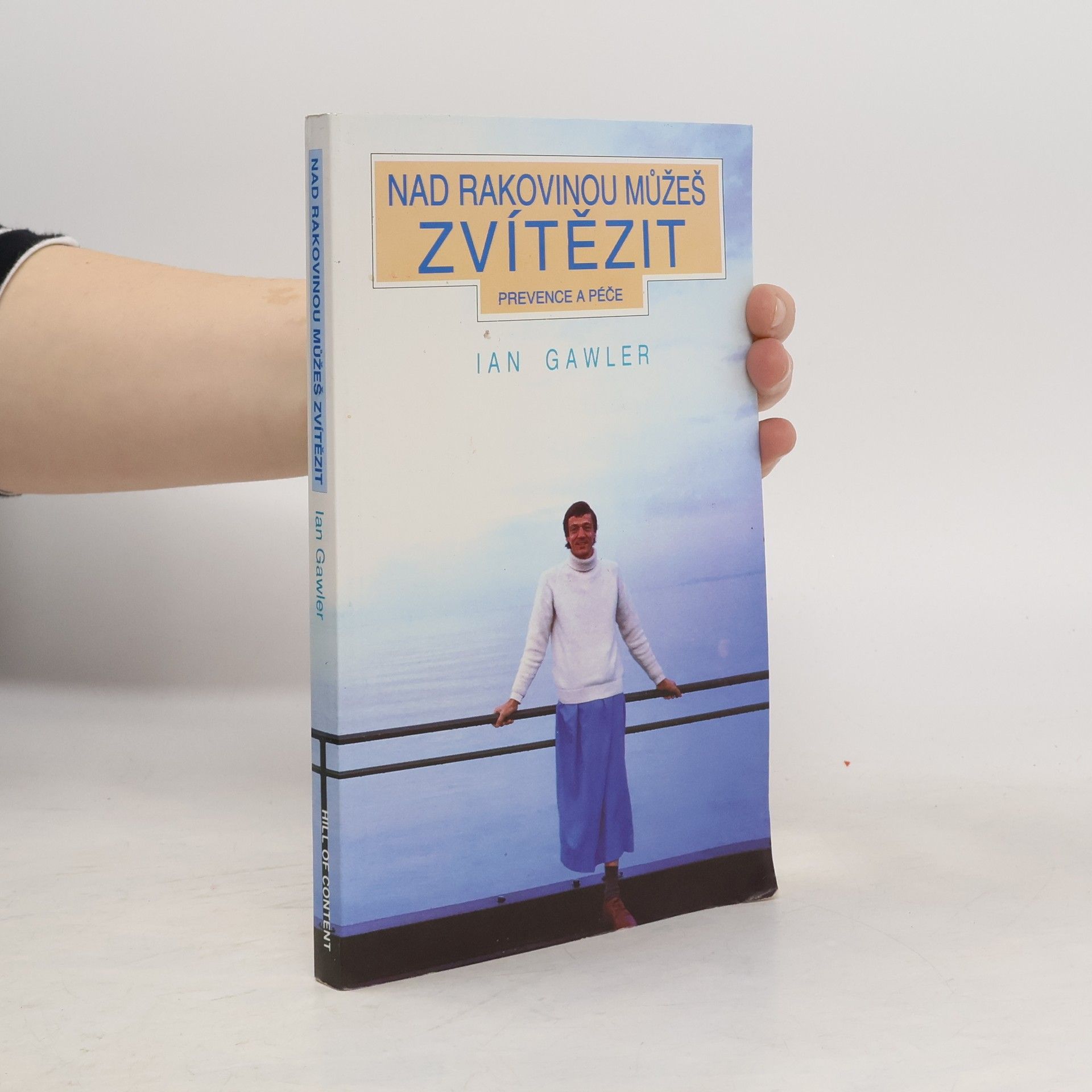 Ian Gawler Nad rakovinou můžeš zvítězit: Prevence a péče