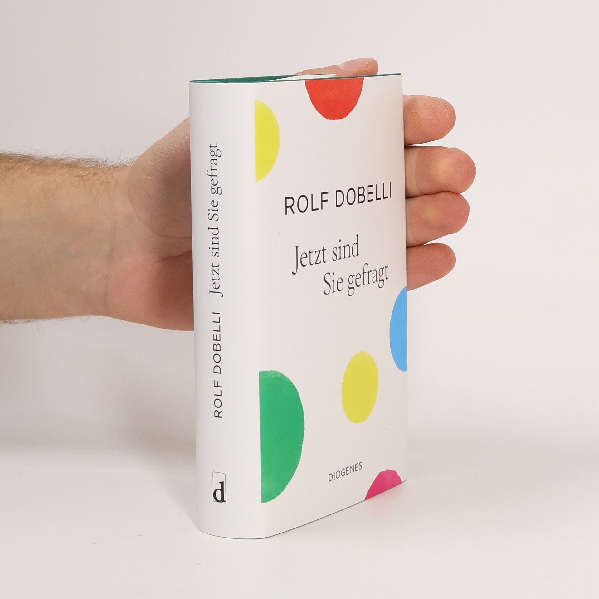 Rolf Dobelli Jetzt sind Sie gefragt