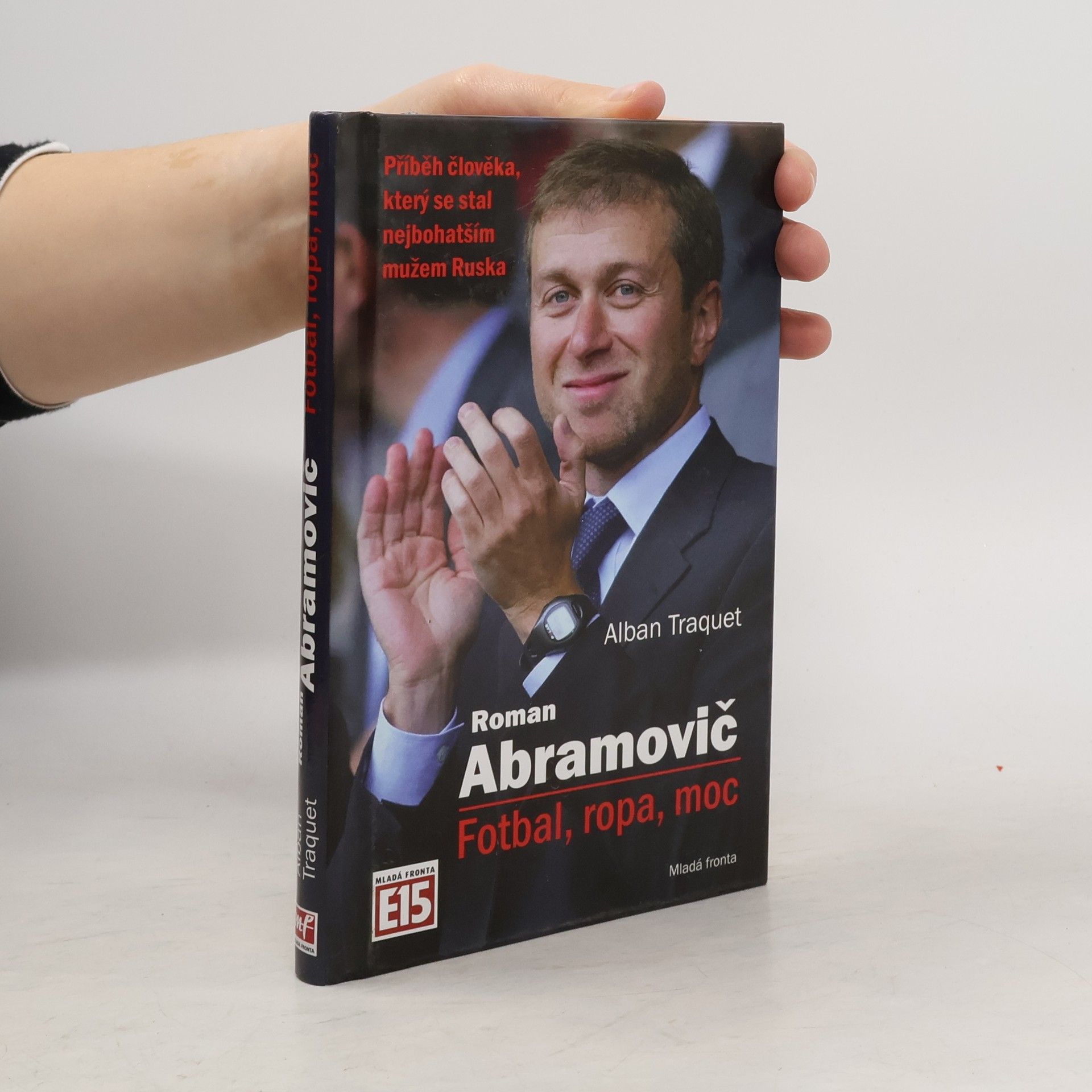 Roman Abramovič : fotbal, ropa, moc