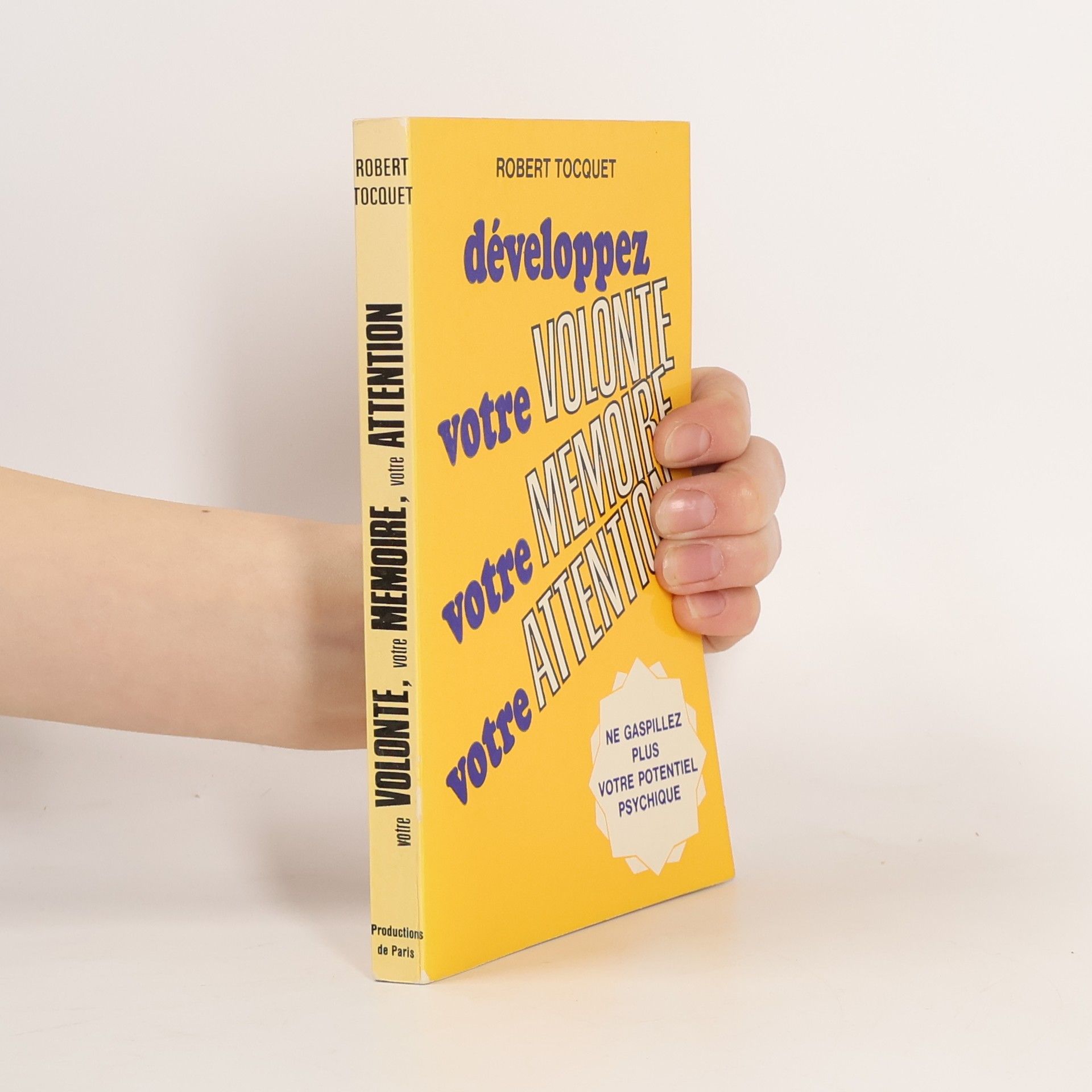 Robert Tocquet Votre volonté, votre mémoire votre attention