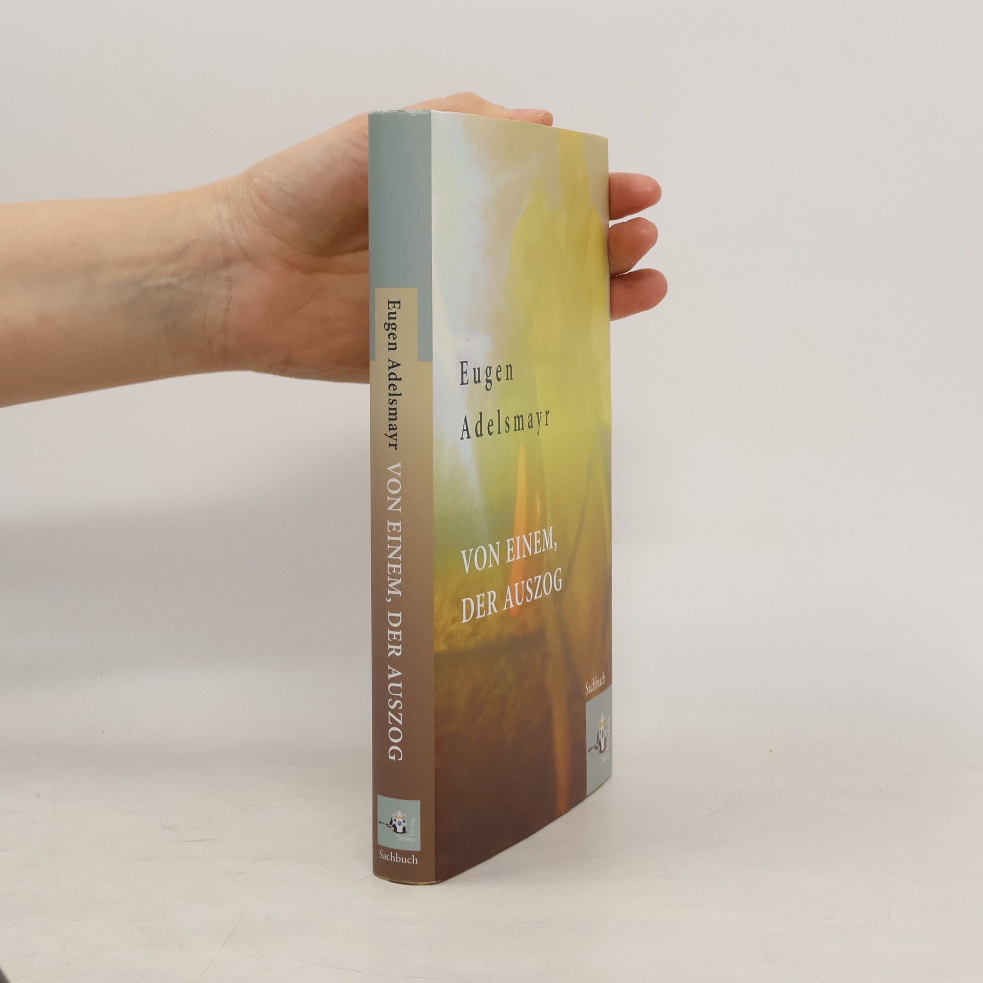 Eugen Adelsmayr Von einem, der auszog