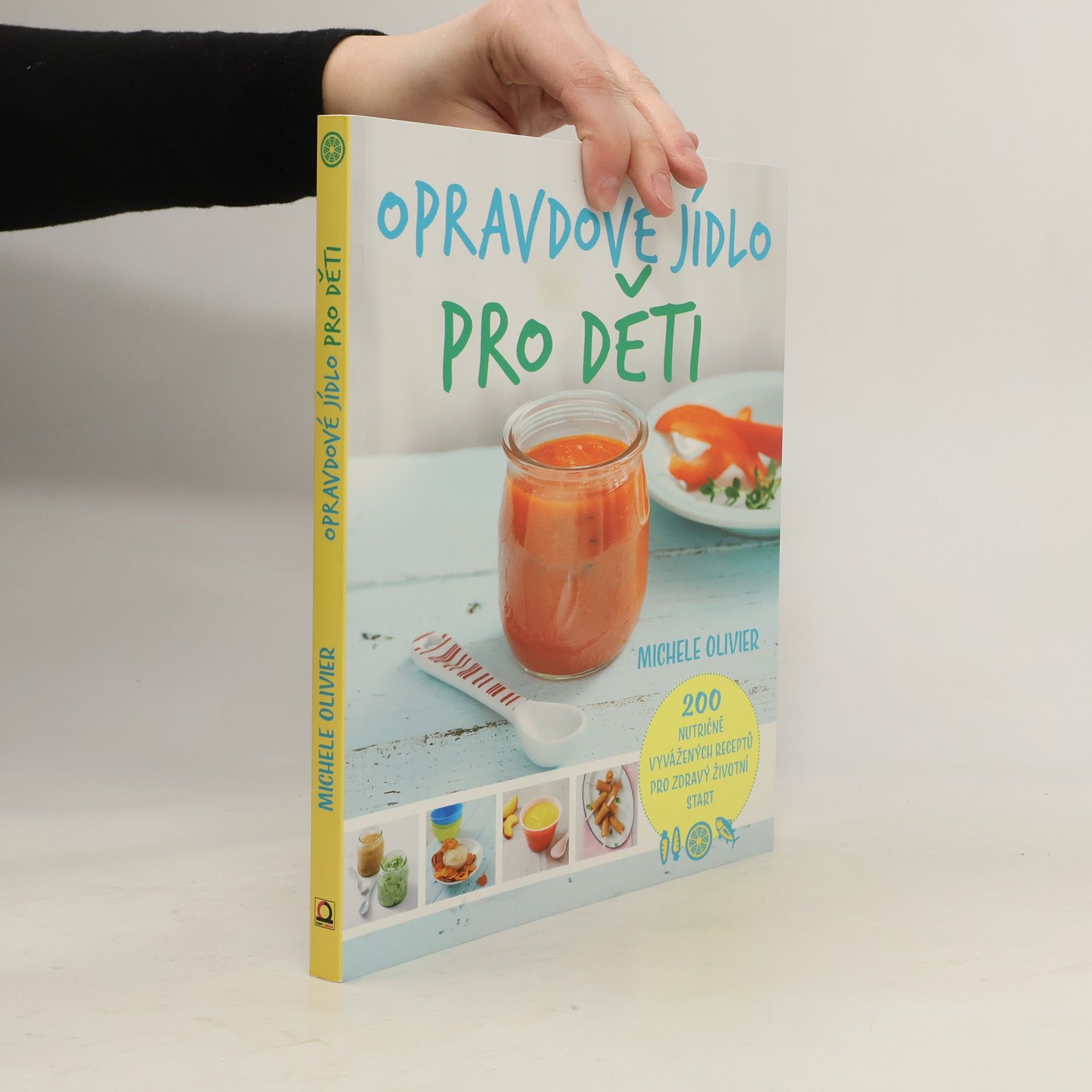 Opravdové jídlo pro děti : 200 nutričně vyvážených receptů pro zdravý životní start