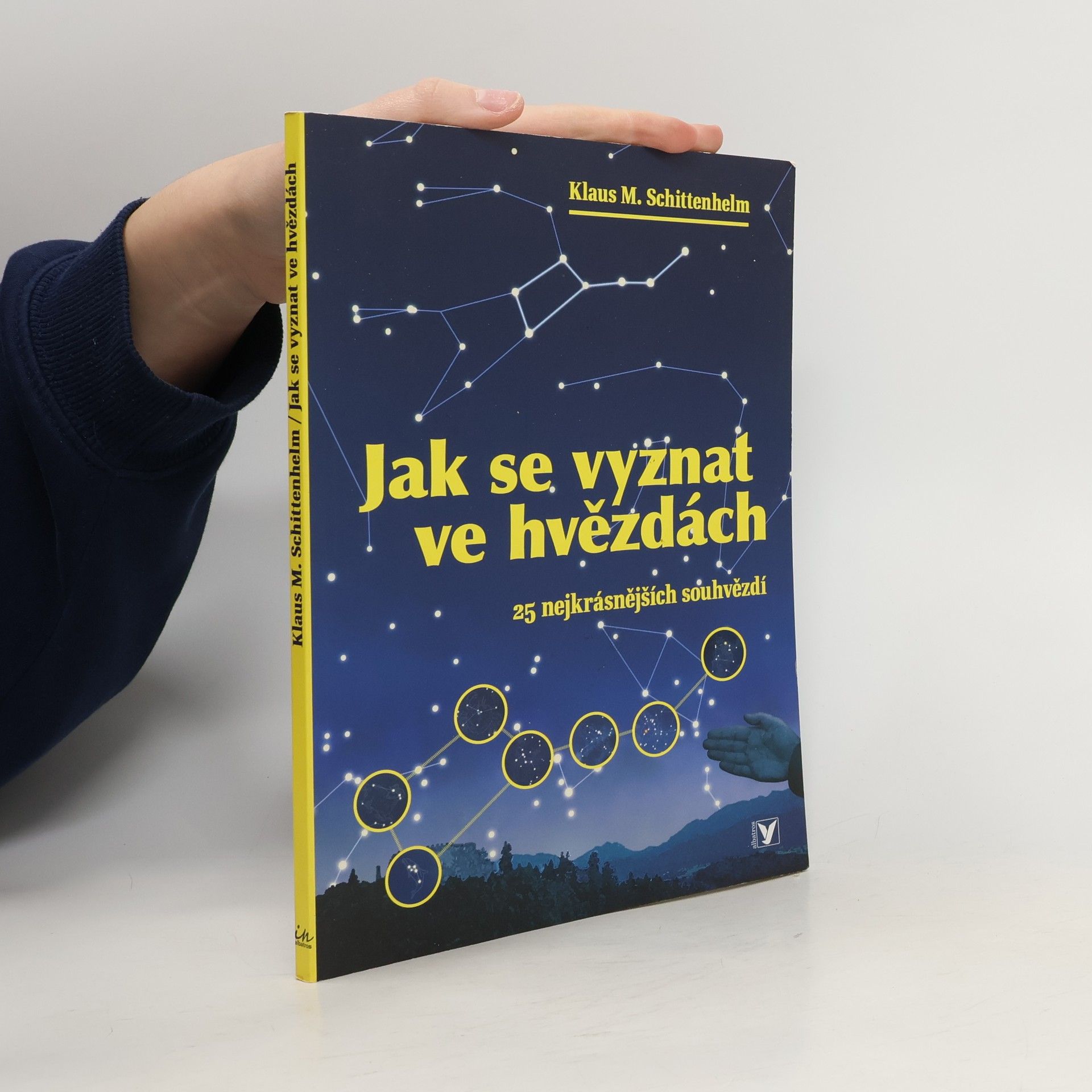 Klaus M. Schittenhelm Jak se vyznat ve hvězdách. 25 nejkrásnějších souhvězdí