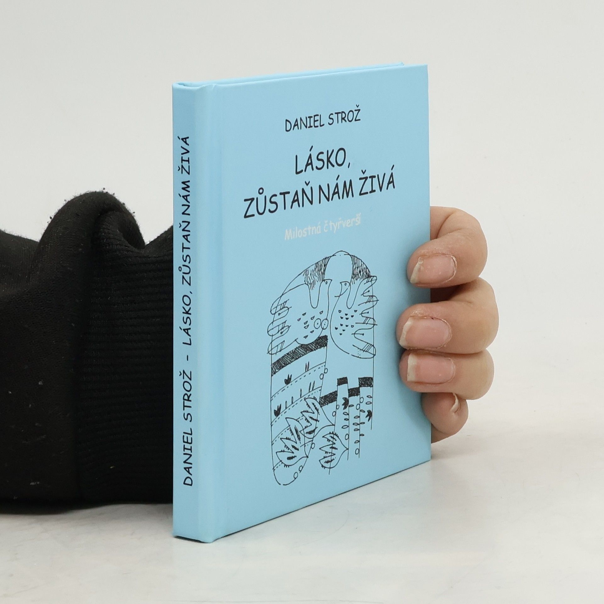 Daniel Strož Lásko, zůstaň nám živá