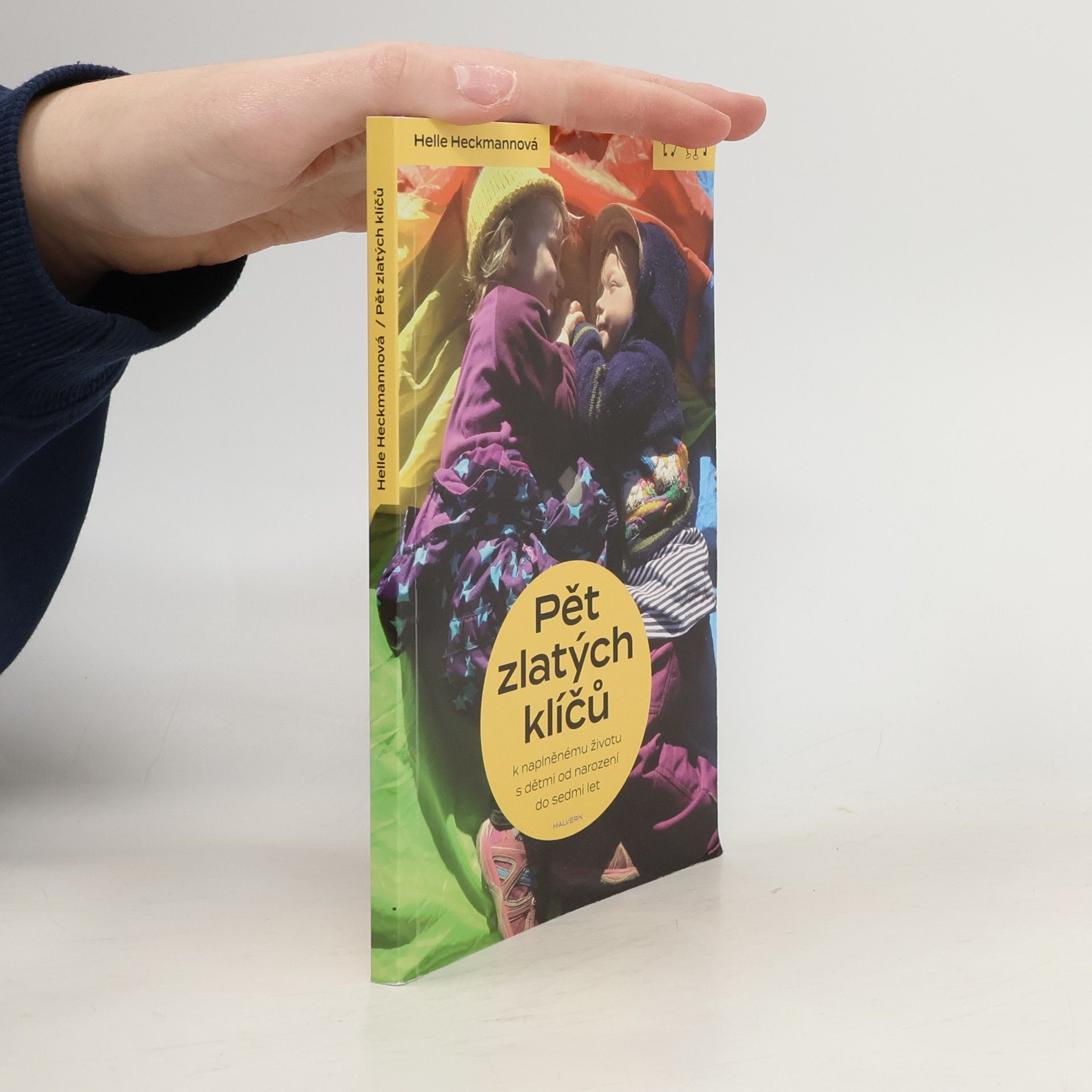 Helle Heckmann Pět zlatých klíčů k naplněnému životu s dětmi od narození do sedmi let