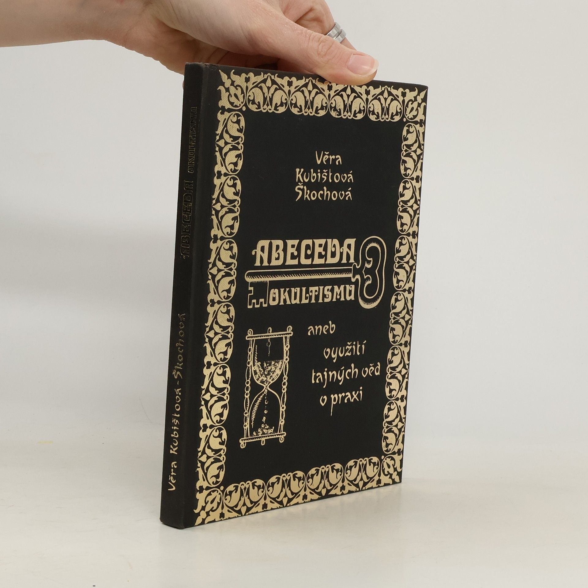Věra Kubištová Abeceda okultismu, aneb, Využití tajných věd v praxi
