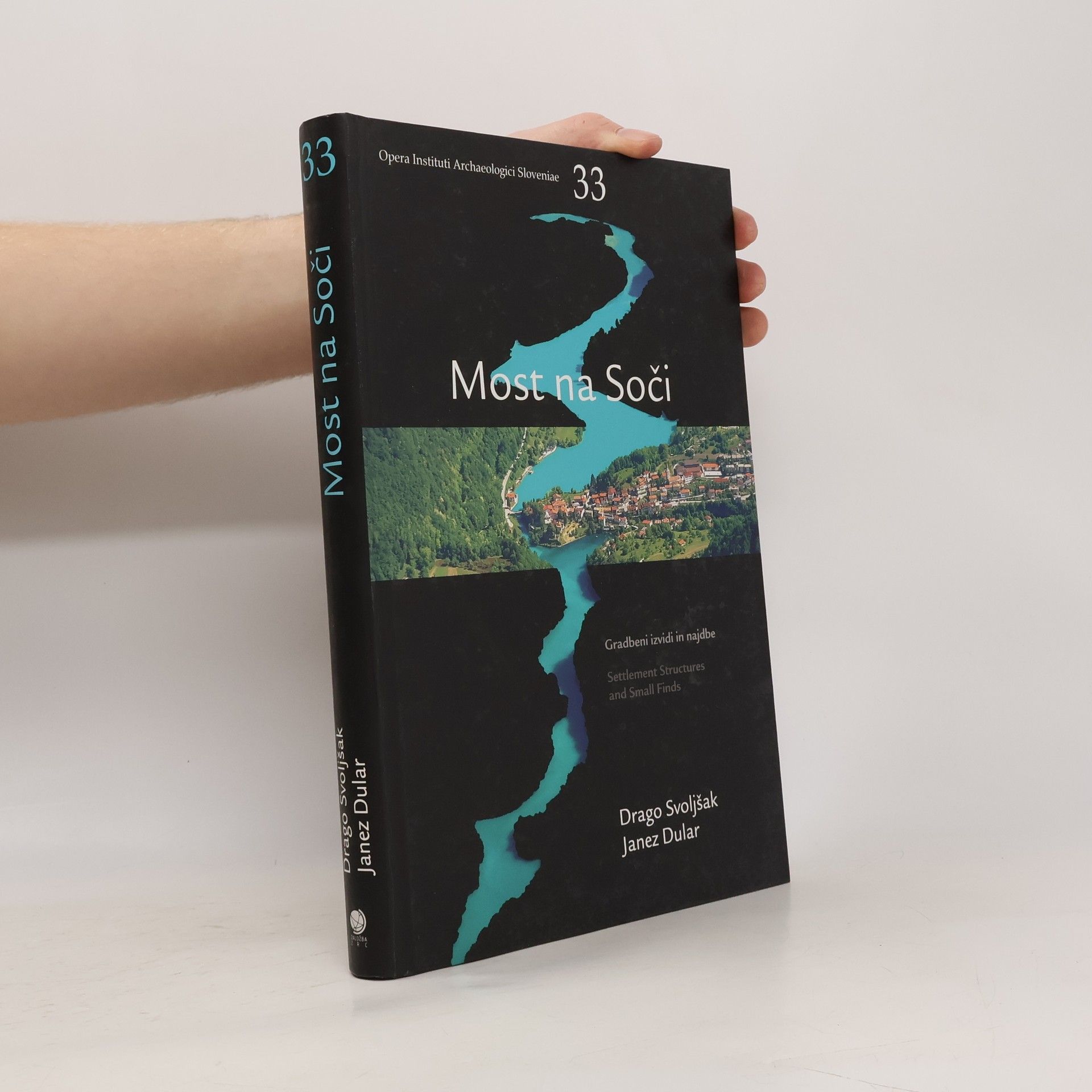 Opera Instituti Archaeologici Sloveniae - 33: Železnodobno naselje Most na Soči / The Iron Age Settlement at Most na Soči