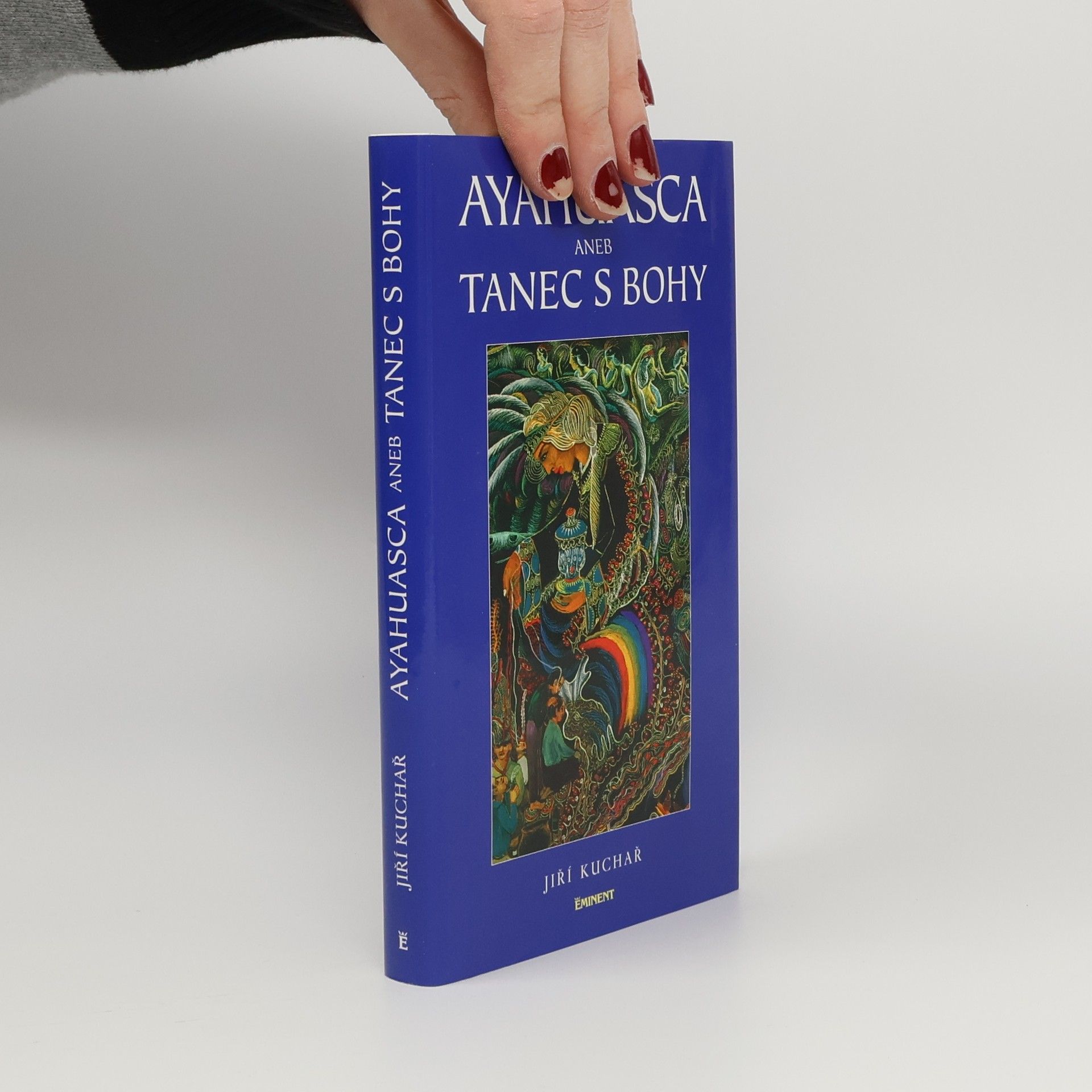 Jiří Kuchař Ayahuasca, aneb, Tanec s bohy
