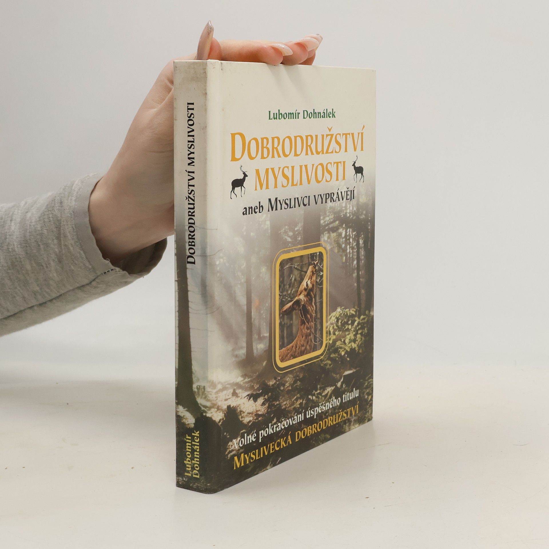 Lubomír Dohnálek Dobrodružství myslivosti, aneb, Myslivci vyprávějí