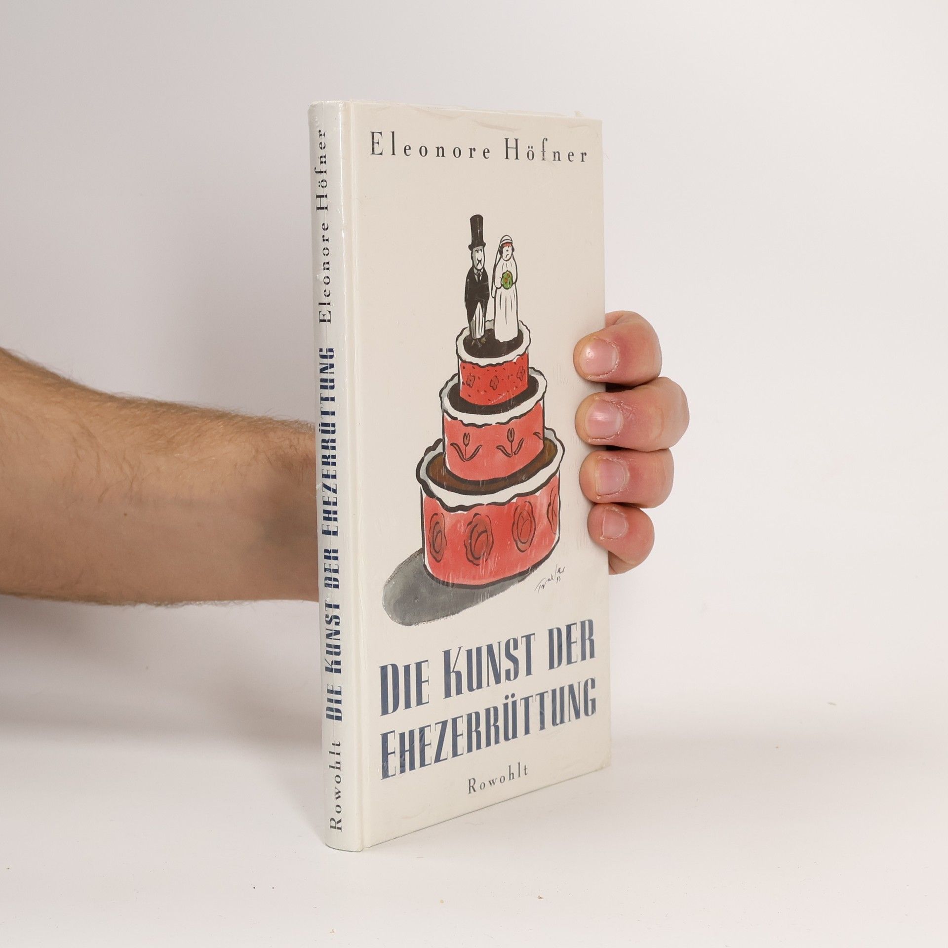 Eleonore Höfner Die Kunst der Ehezerrüttung