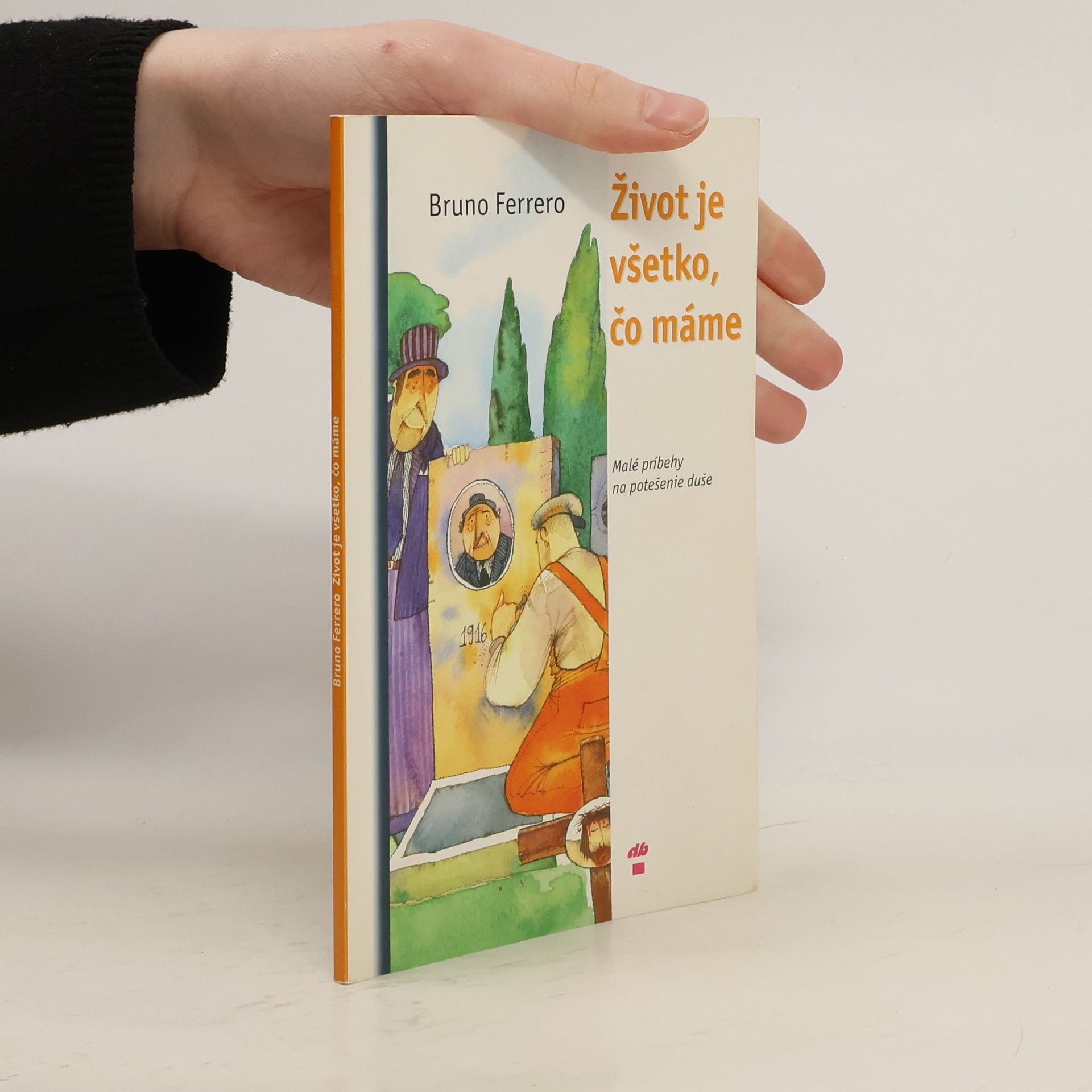 Bruno Ferrero Život je všetko, čo máme