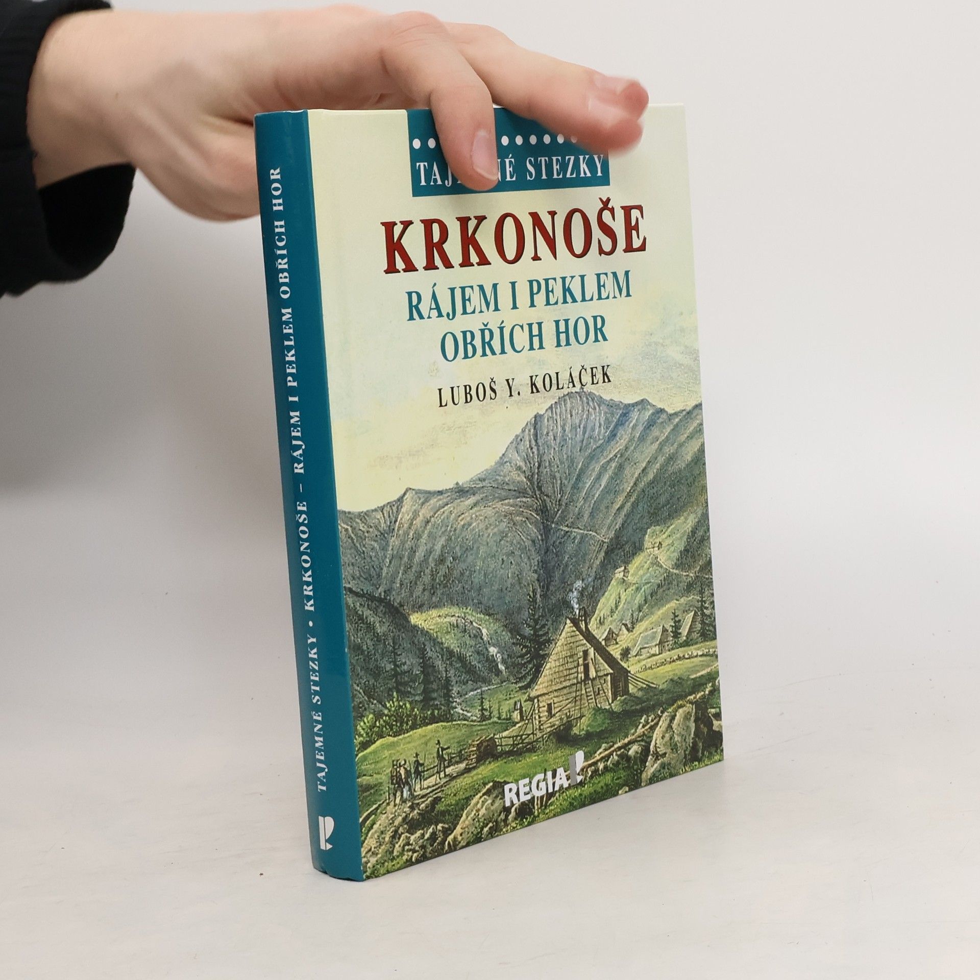 Luboš Y. Koláček Krkonoše : rájem i peklem Obřích hor