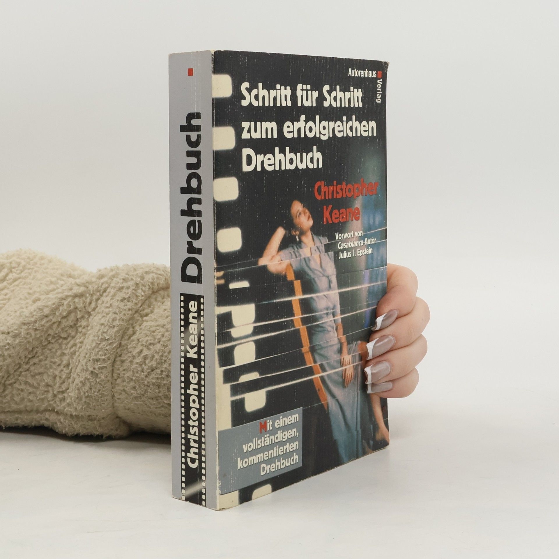 Schritt für Schritt zum erfolgreichen Drehbuch mit einem vollständigen, kommentierten Drehbuch