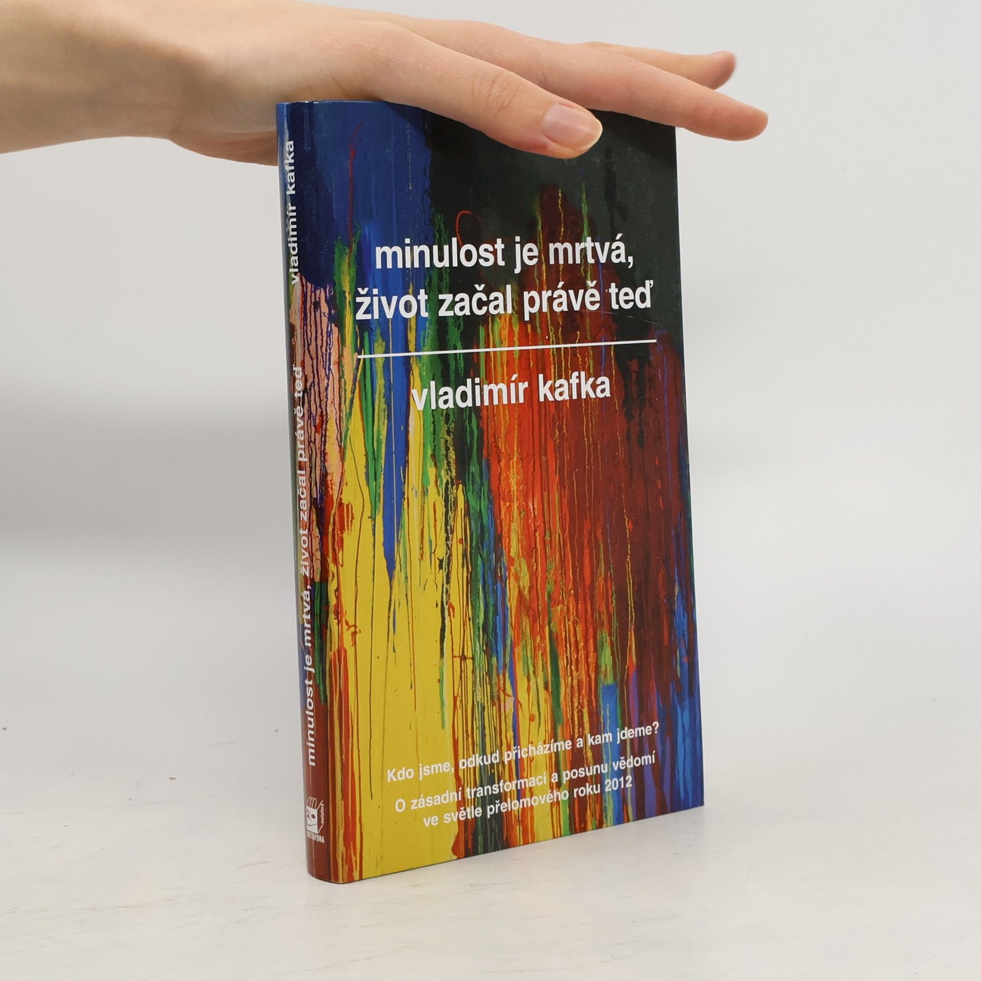 Vladimír Kafka Minulost je mrtvá, život začal právě teď
