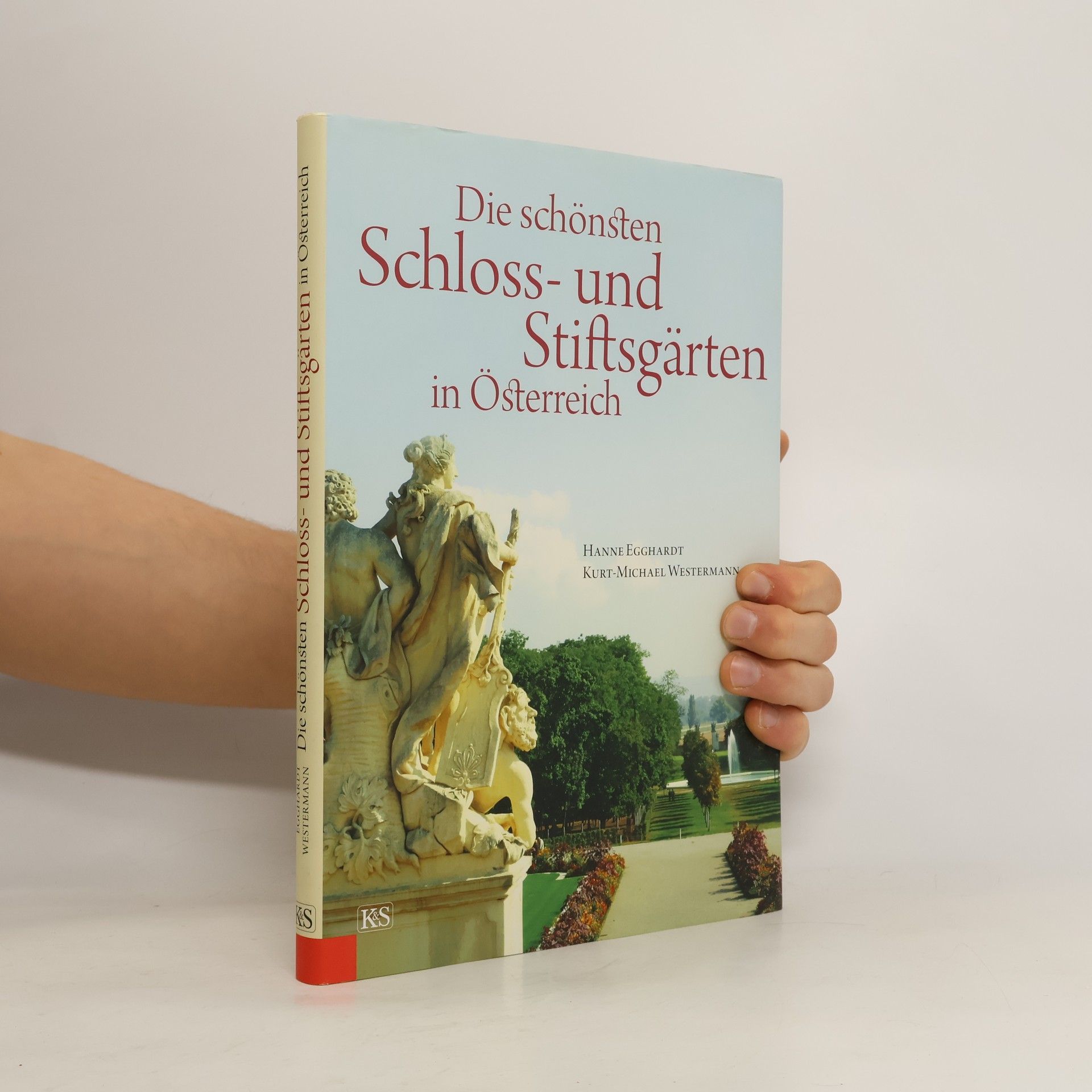 Hanne Egghardt Die schönsten Schloss- und Stiftsgärten in Österreich