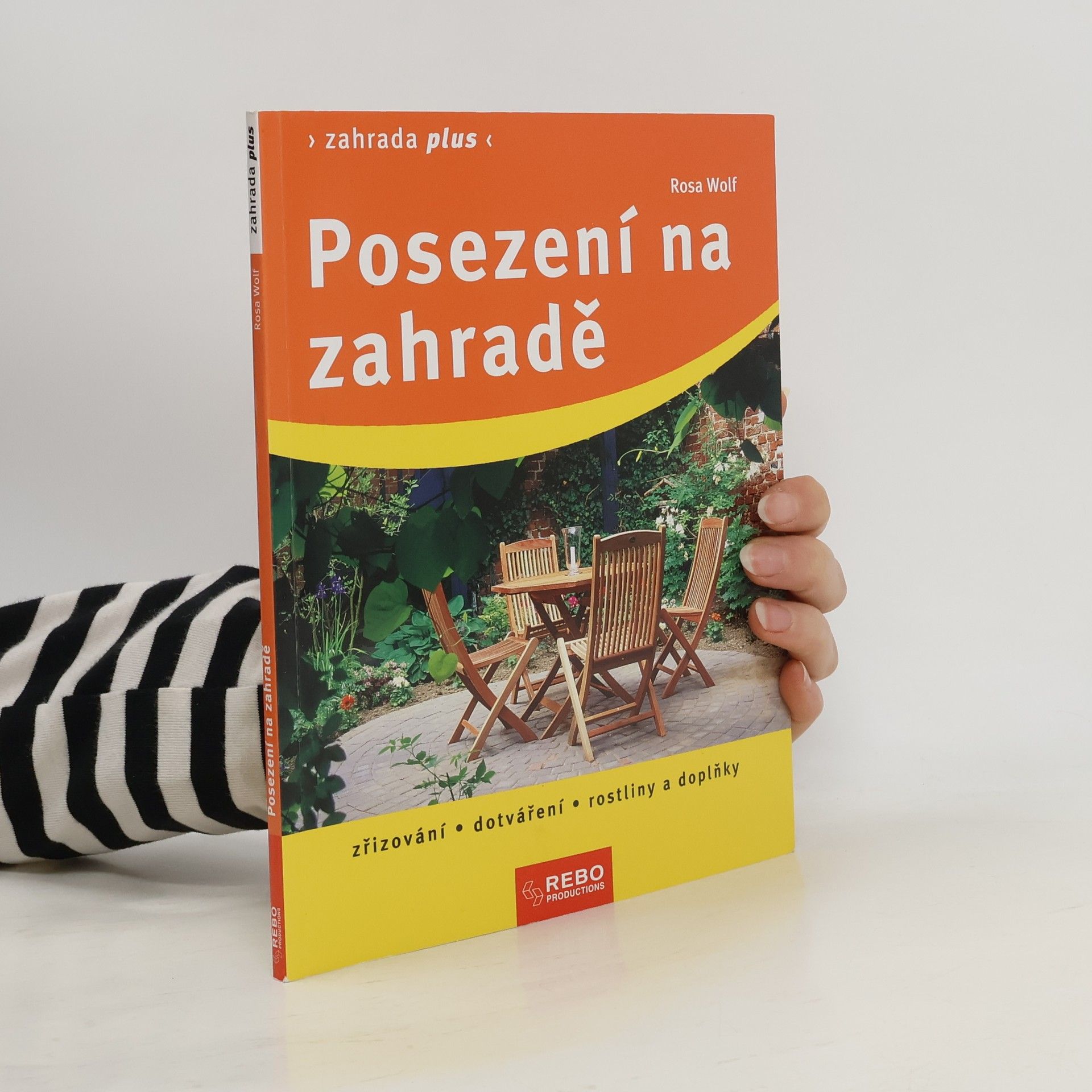 Rosa Wolf Posezení na zahradě : zřizování, dotváření, rostliny a doplňky