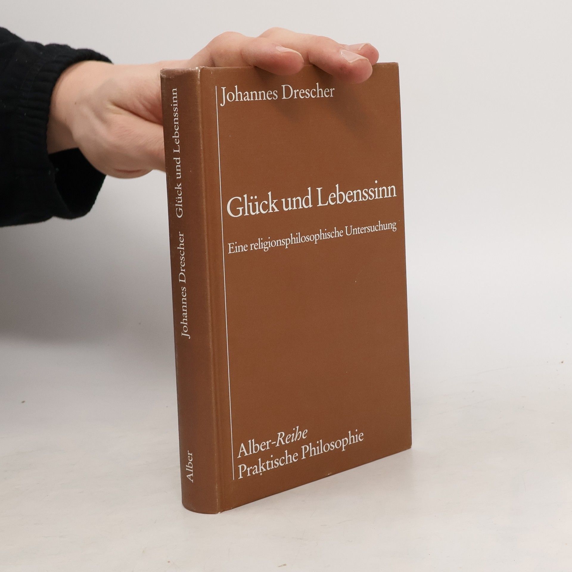 Johannes Drescher Alber-Reihe Praktische Philosophie: Glück und Lebenssinn