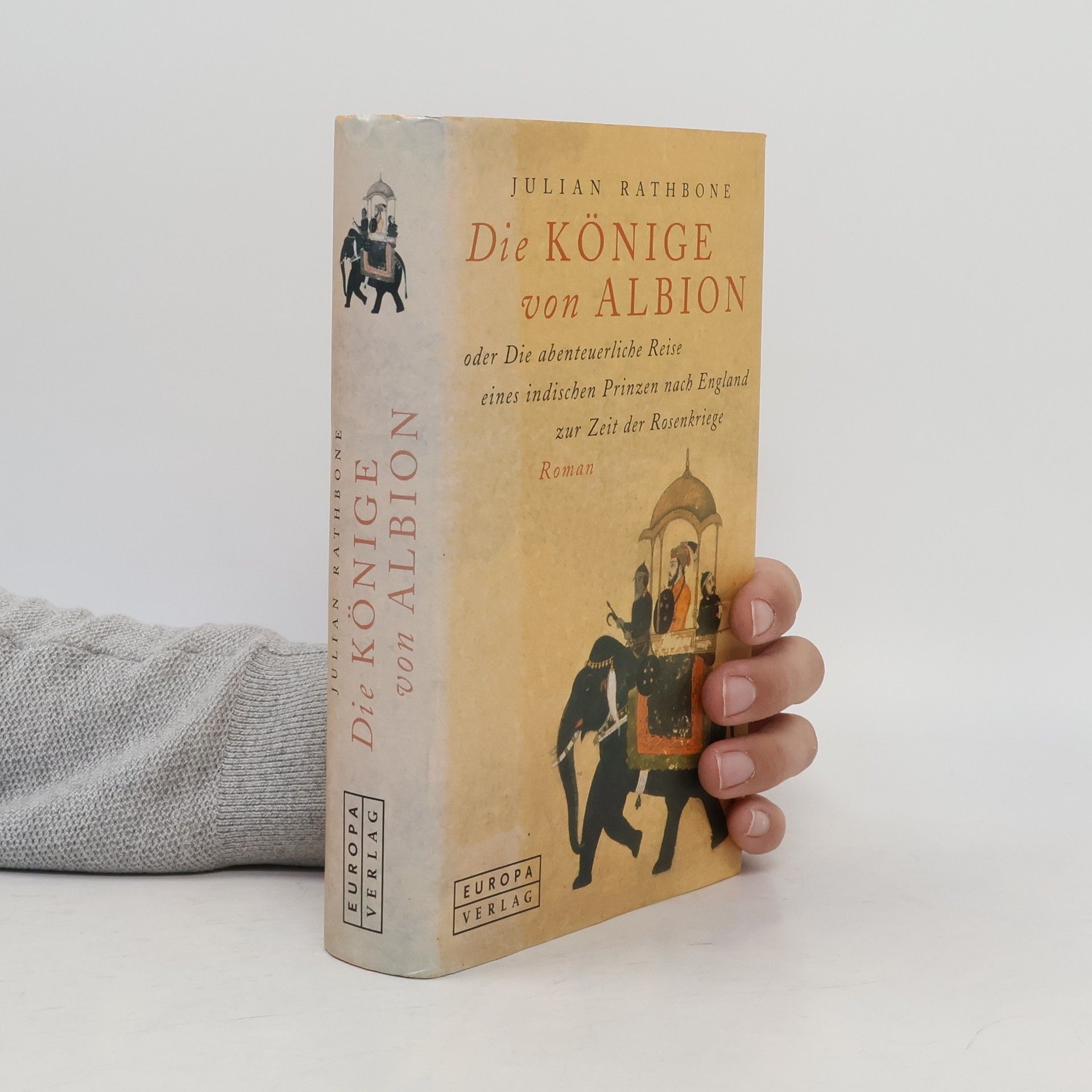 Die Könige von Albion oder die abenteuerliche Reise eines indischen Prinzen nach England zur Zeit der Rosenkriege