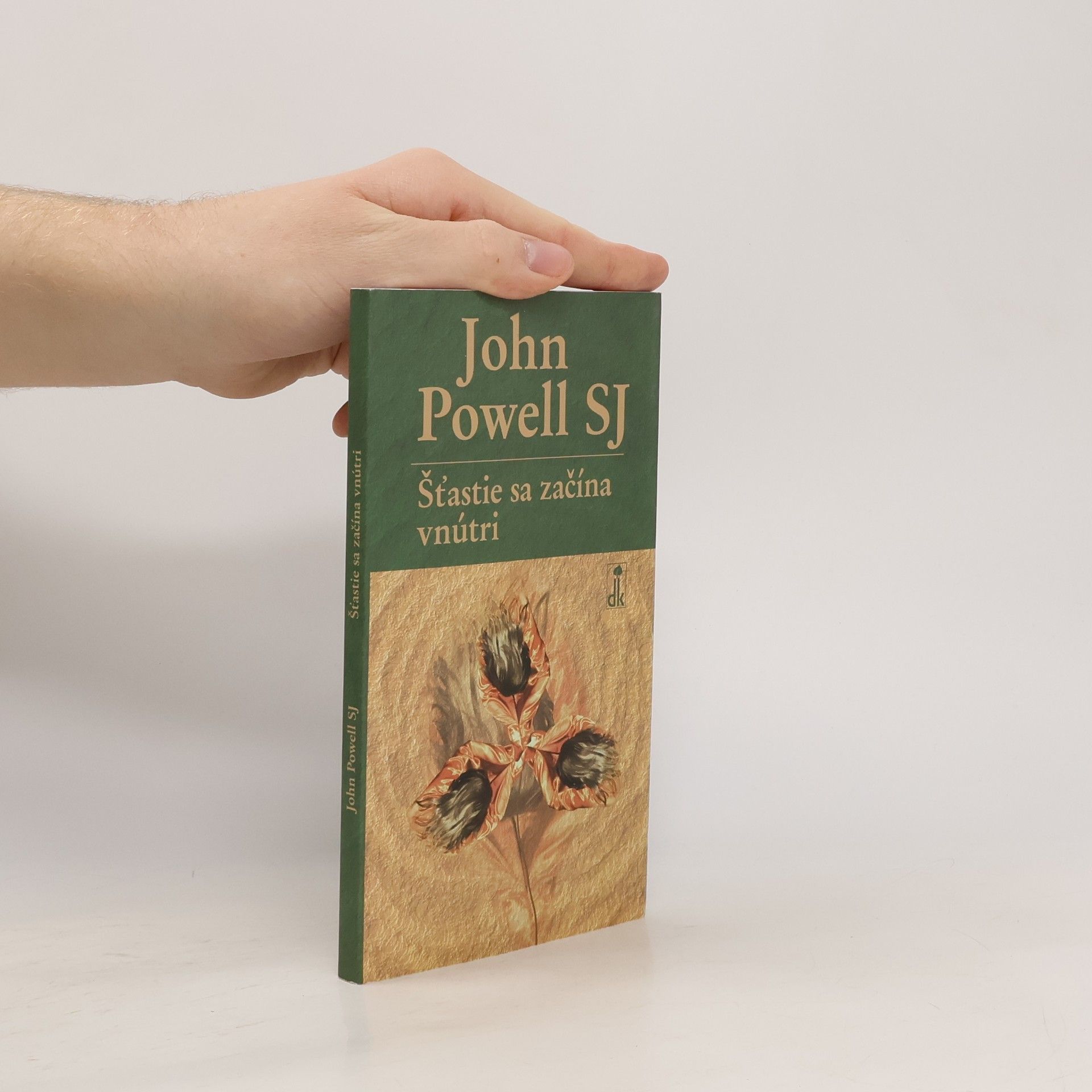 John Powell Šťastie sa začína vnútri