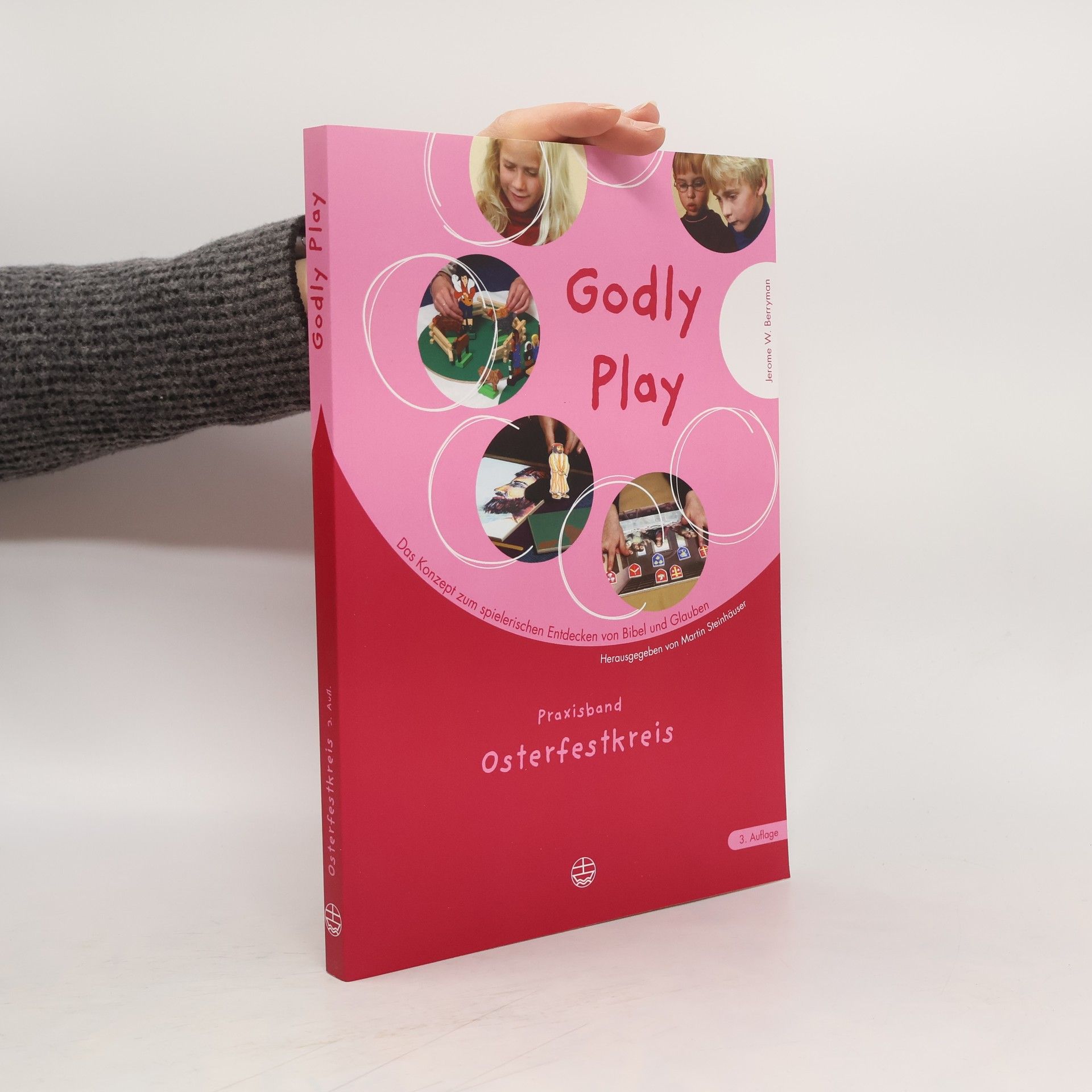 Jerome W. Berryman Godly Play. Das Konzept Zum Spielerischen Entdecken Von Bibel Und Glauben