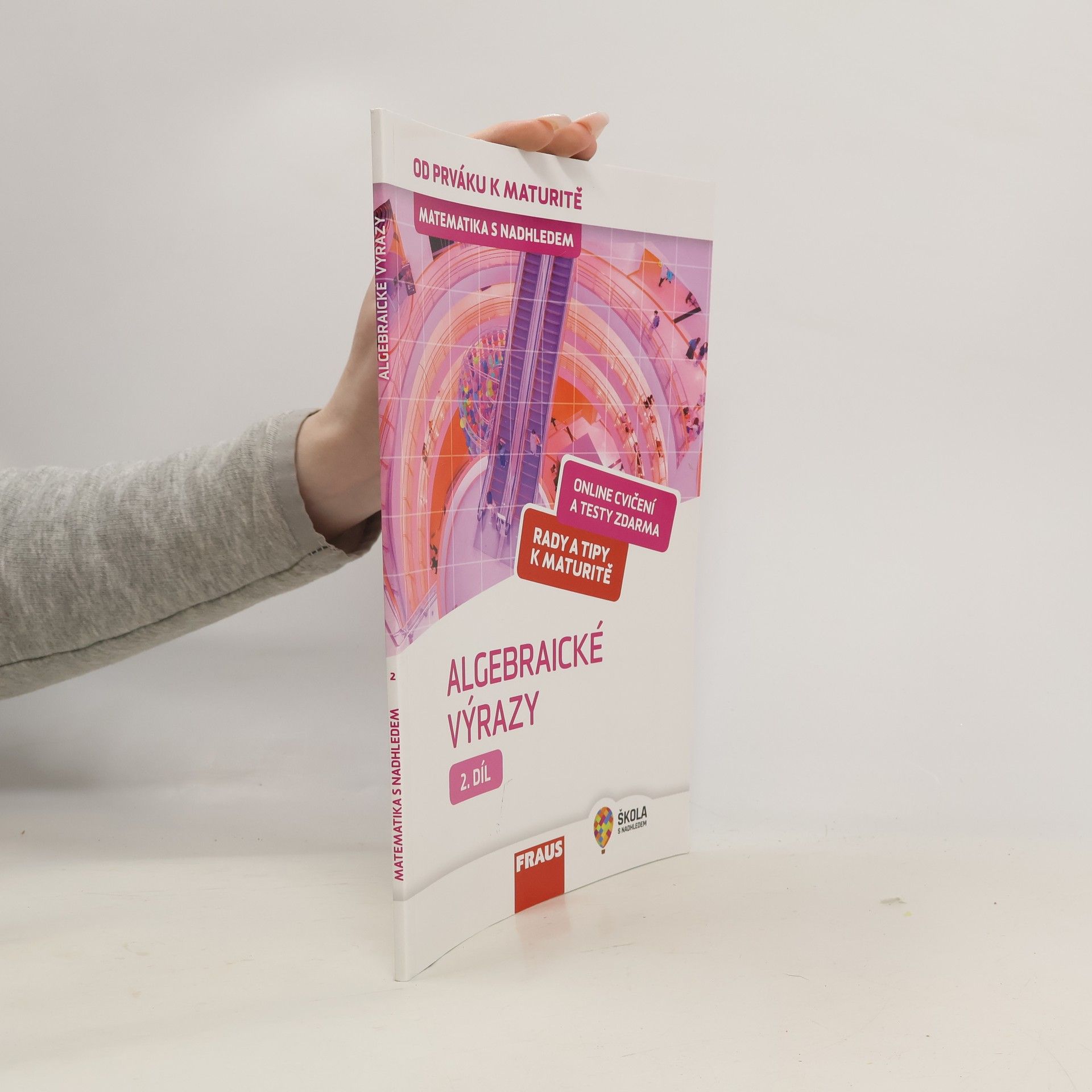 Helena Binterová Matematika s nadhledem : od prváku k maturitě. 2. díl, Algebraické výrazy