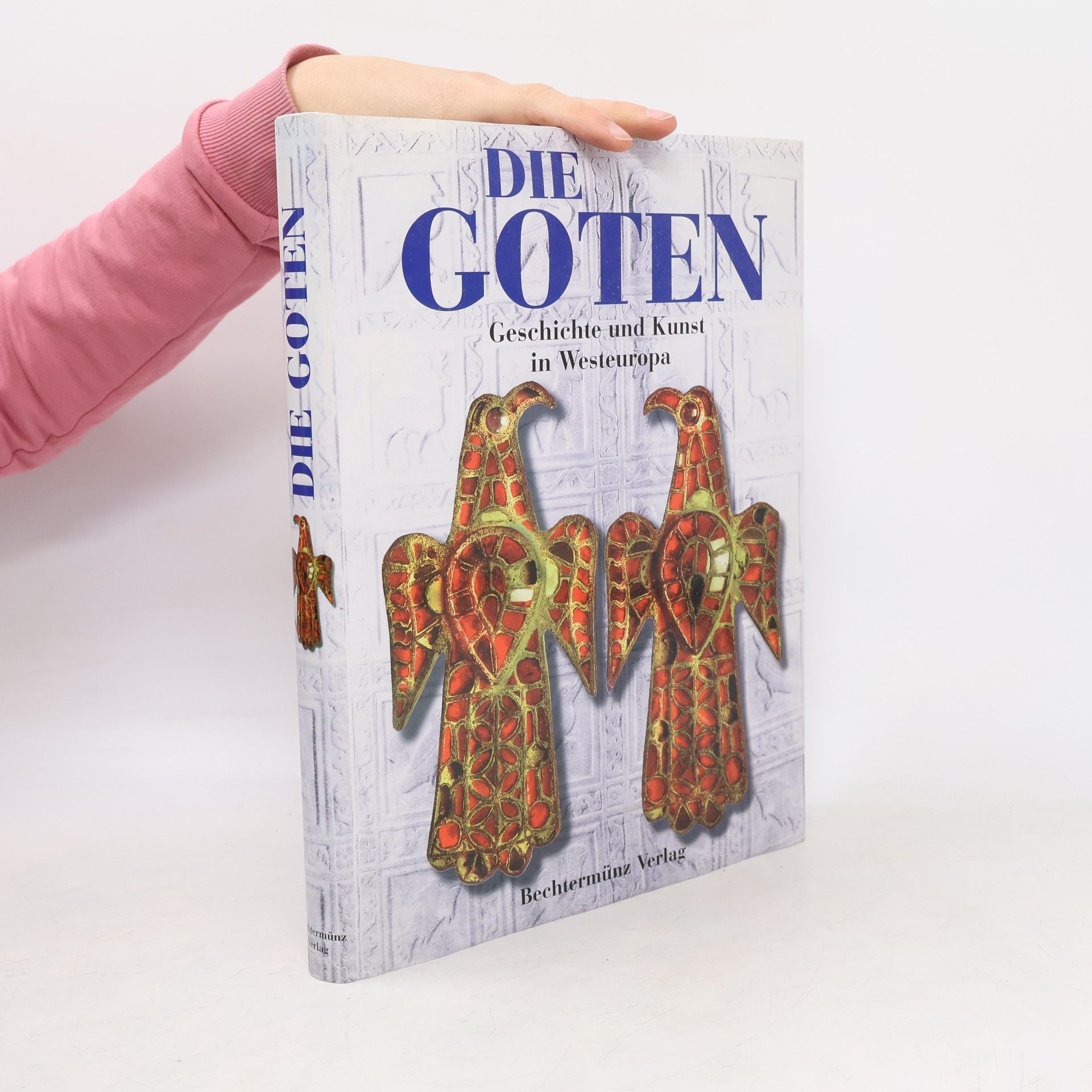 Die Goten : Geschichte und Kunst in Westeuropa