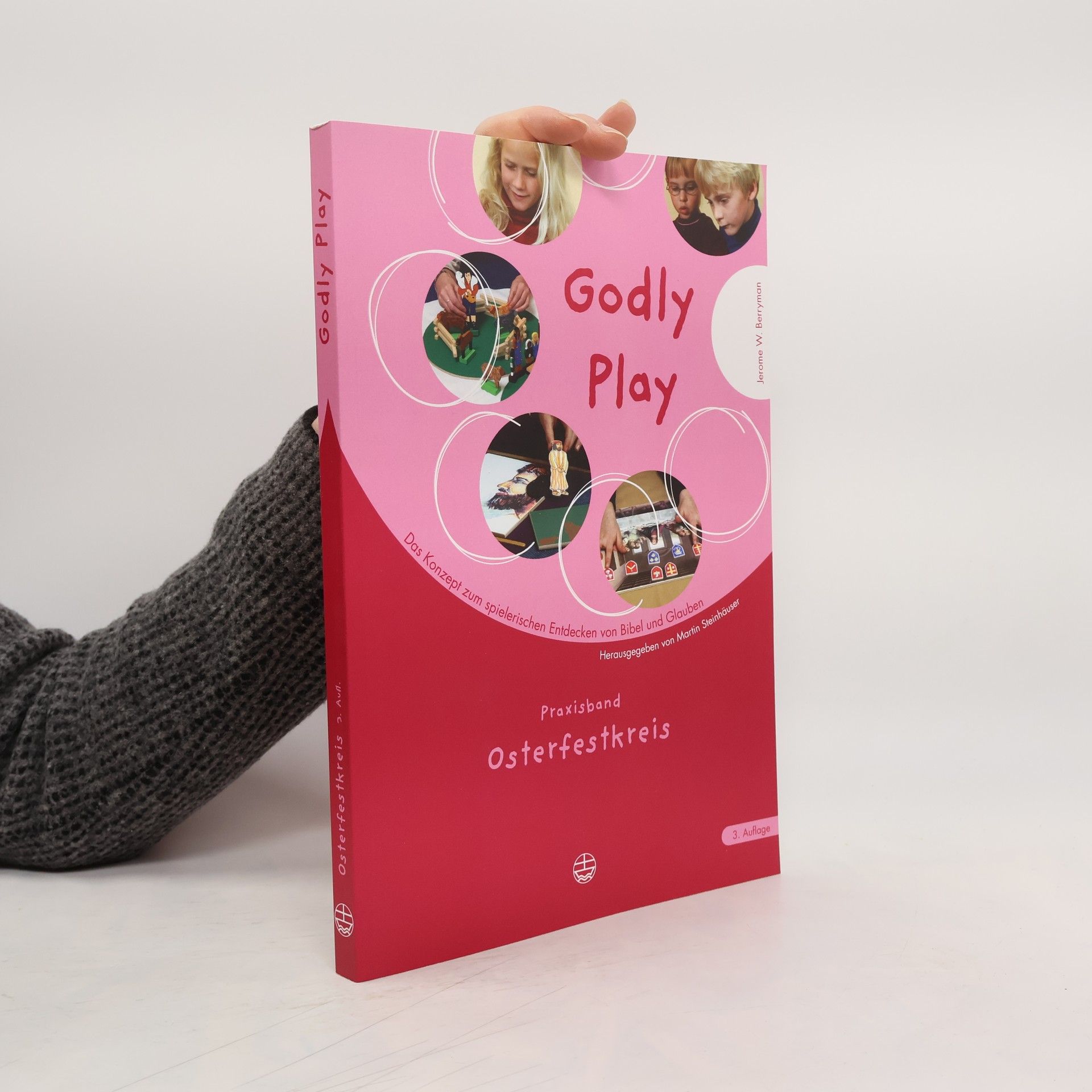 Jerome W. Berryman Godly Play. Das Konzept Zum Spielerischen Entdecken Von Bibel Und Glauben