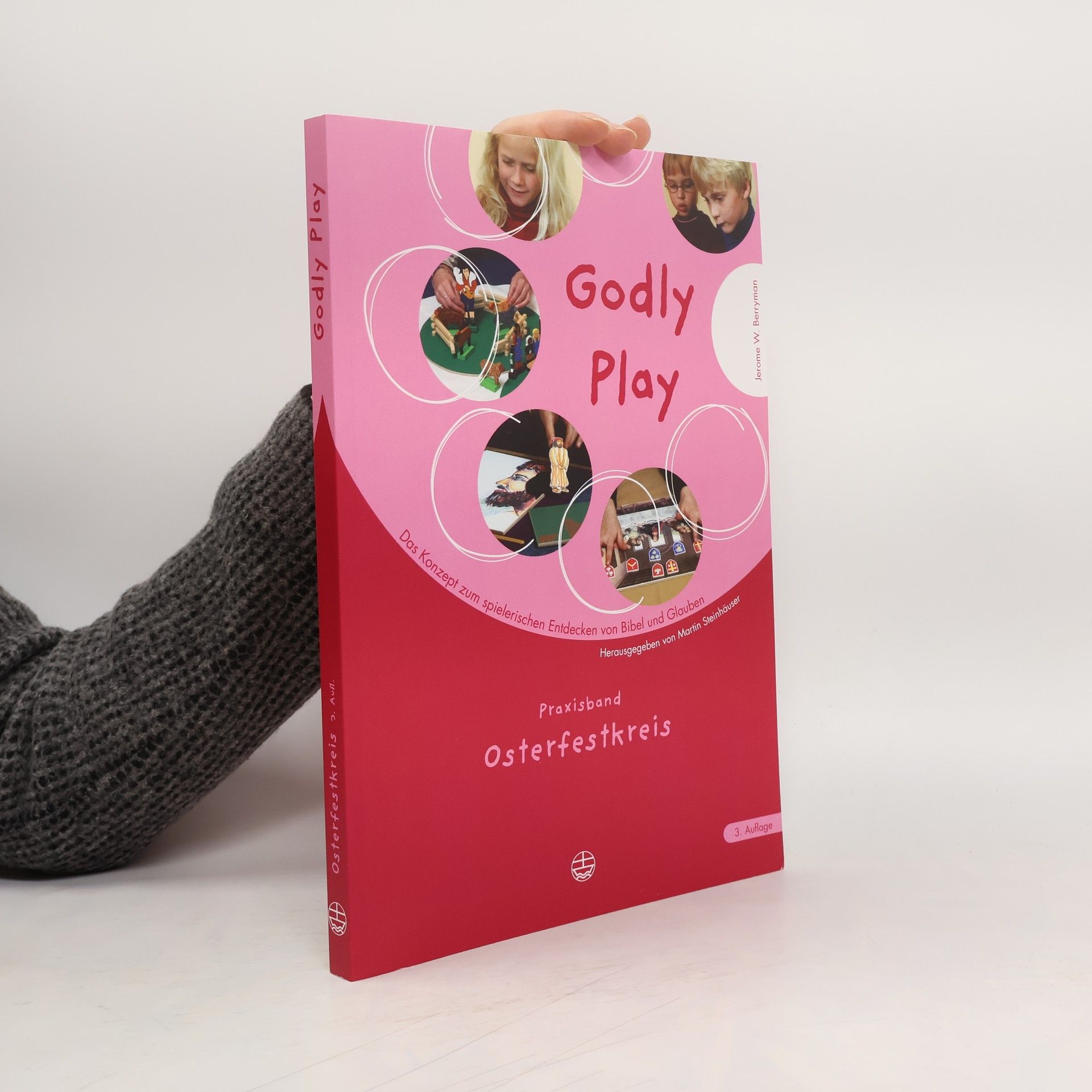 Godly Play. Das Konzept Zum Spielerischen Entdecken Von Bibel Und Glauben