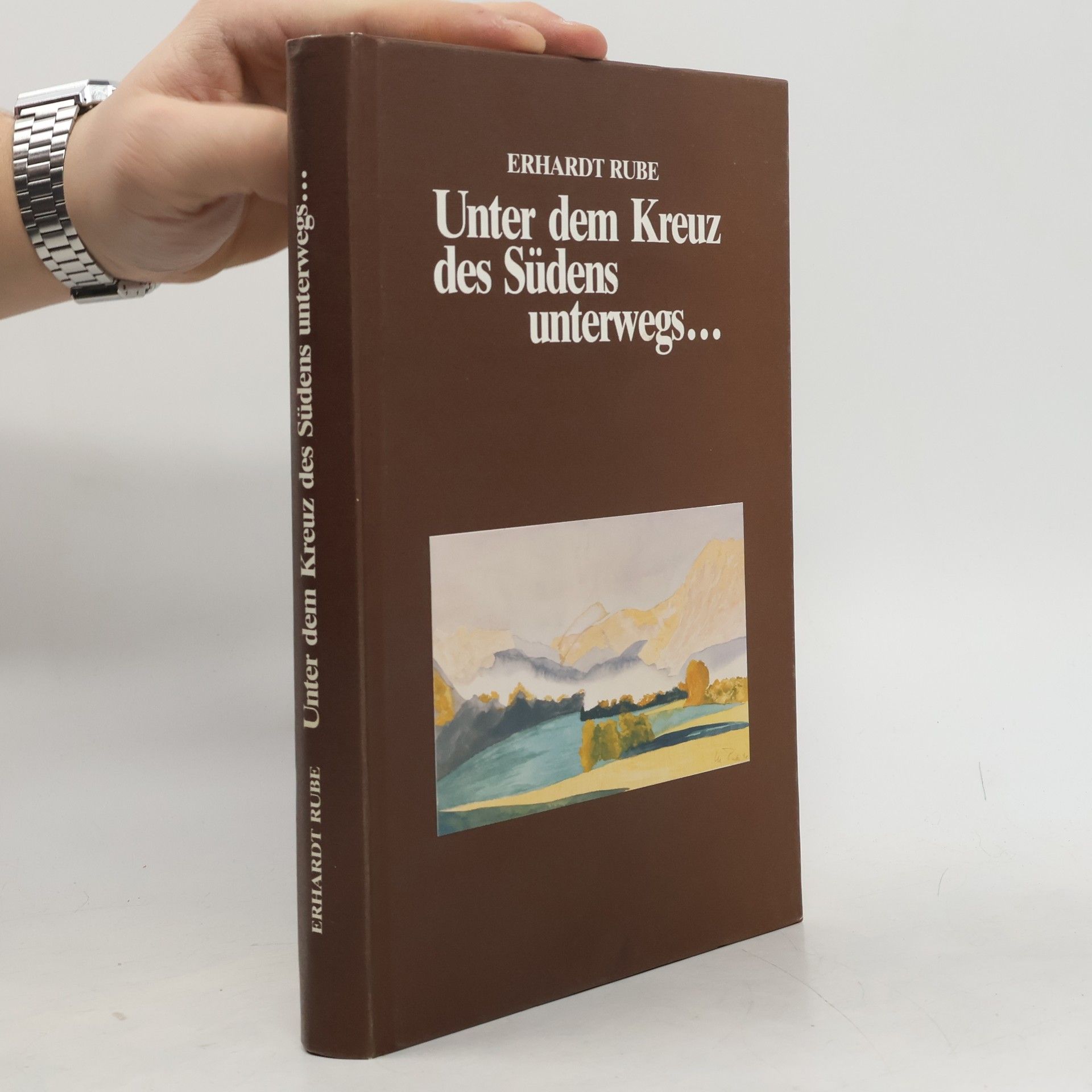 Erhardt Rube Unter dem Kreuz des Südens unterwegs...