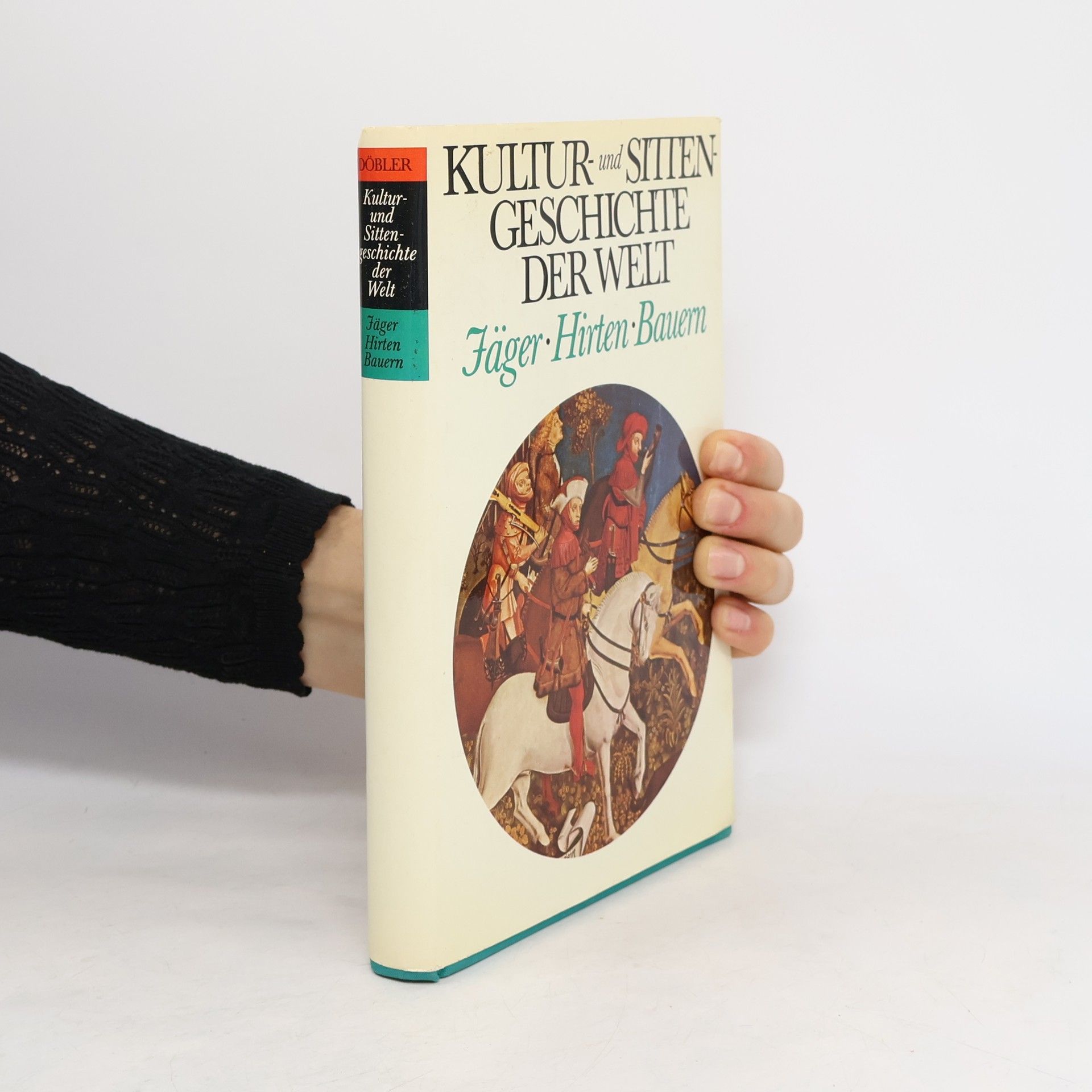 Collectif d'auteurs Kultur und Sitten Geschichte der Welt Jäger. Hirten. Bauern