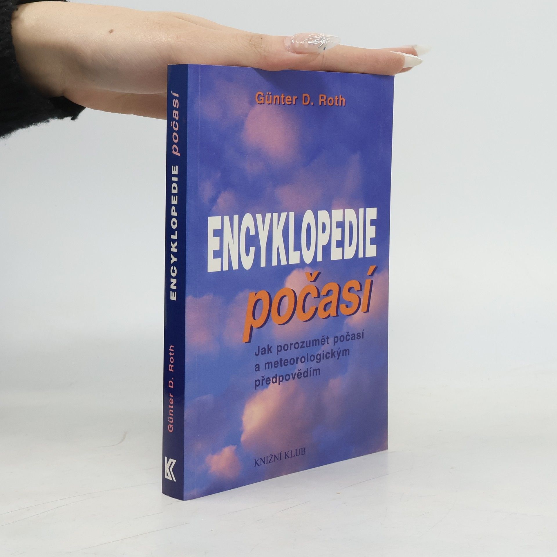 Günter D. Roth Malá encyklopedie počasí. Jak porozumět počasí a meteorologickým předpovědím