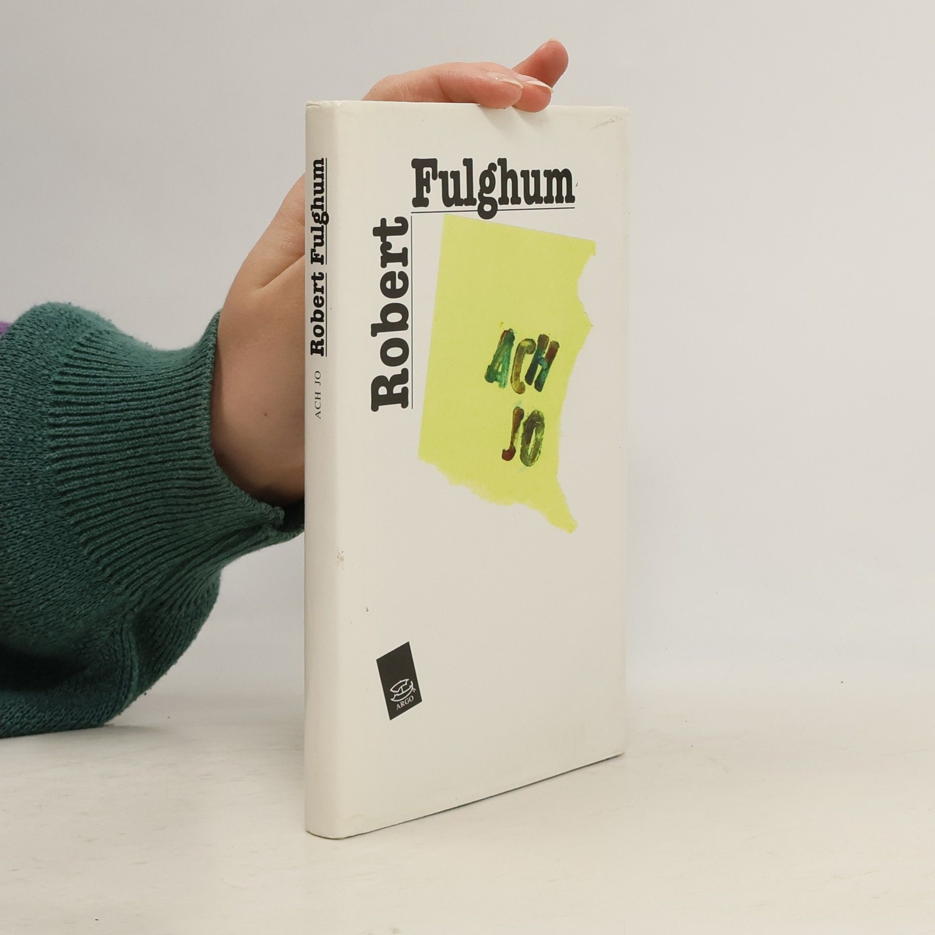 Robert Fulghum Ach jo. Některé postřehy z obou stran ledničky.