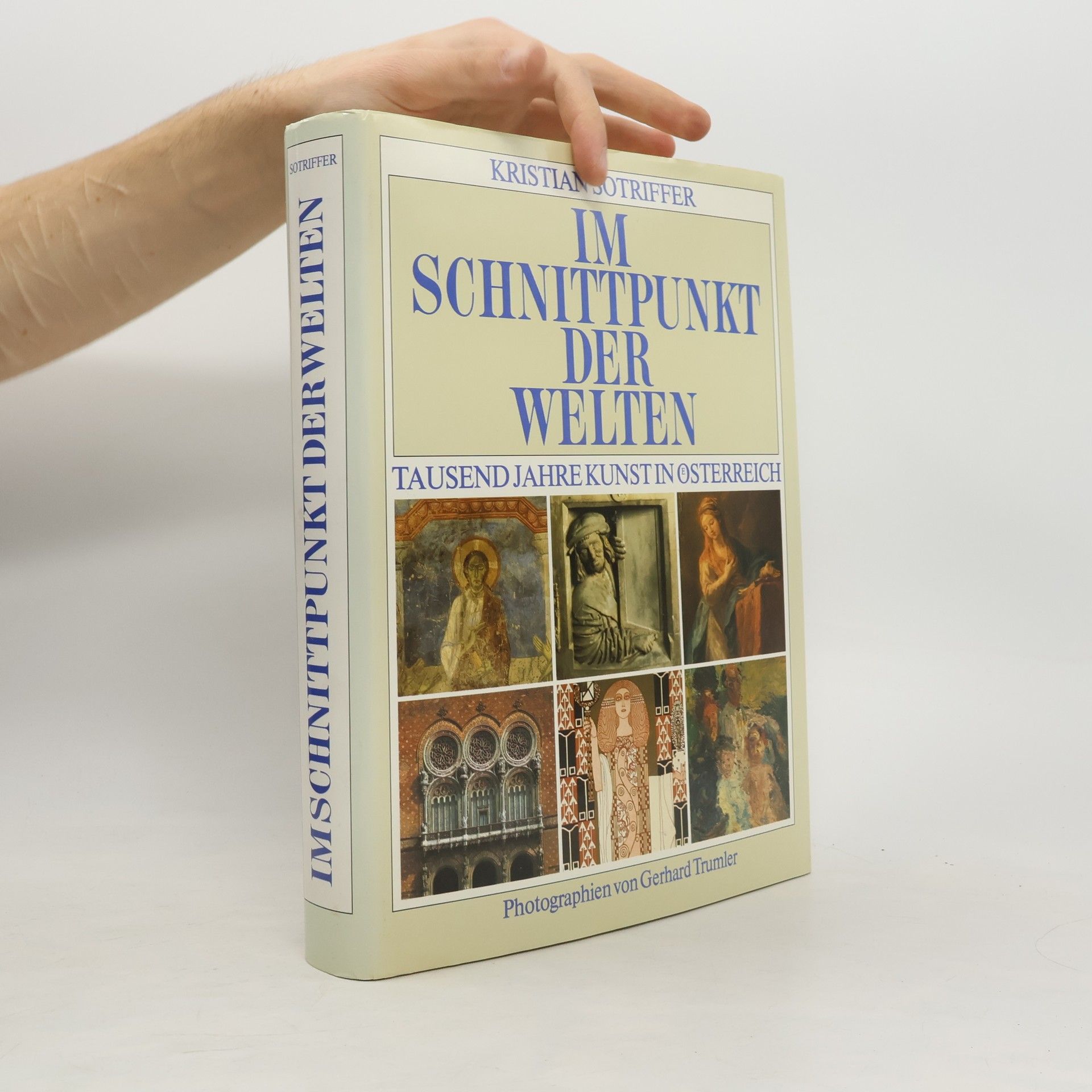 Kristian Sotriffer Im Schnittpunkt der Welten: Tausend Jahre Kunst in Österreich