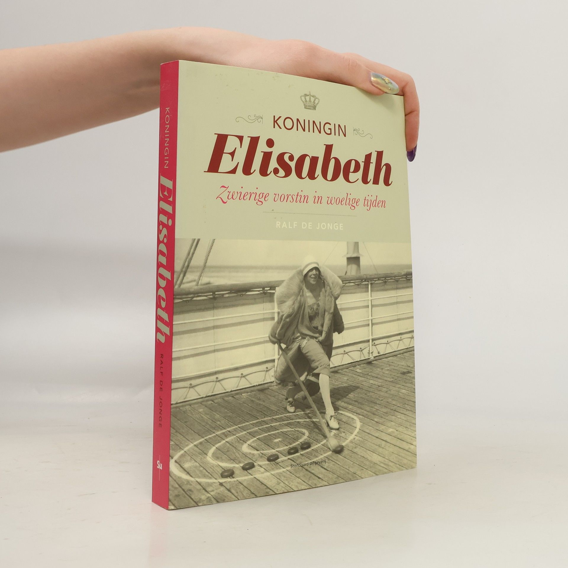 Ralf De Jonge Koningin Elisabeth, zwierige vorstin in woelige tijden