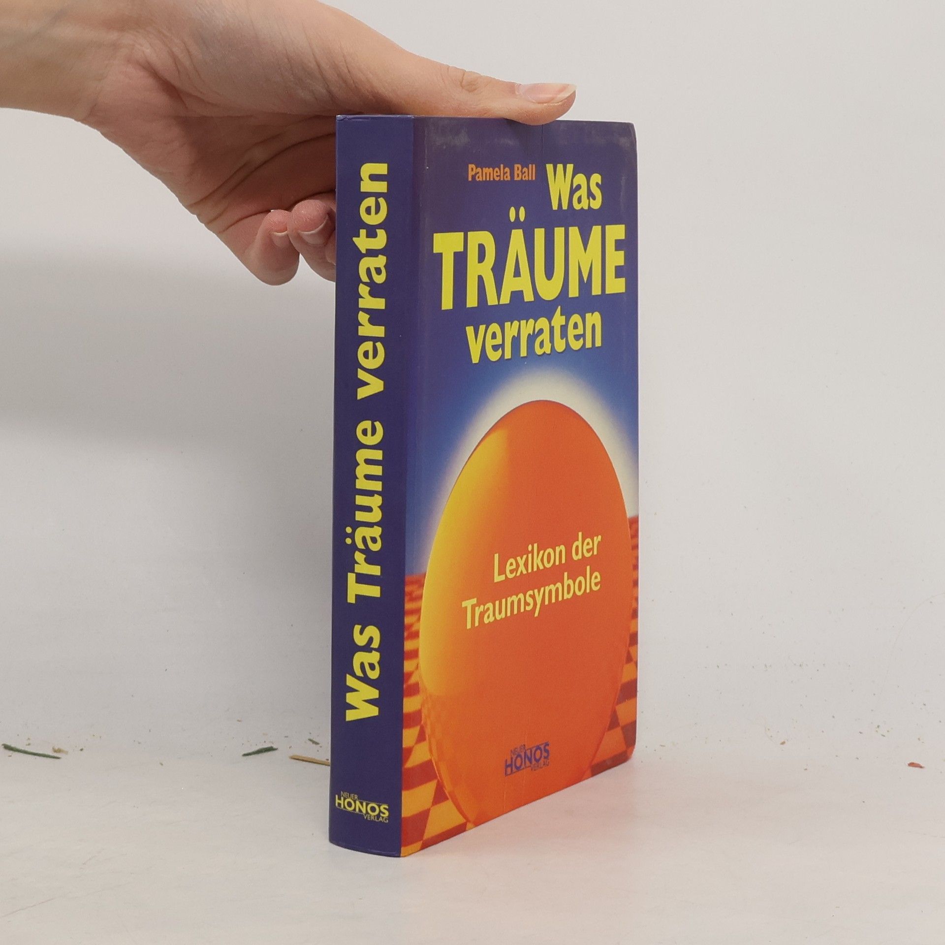 Pamela Ball Was Träume verraten: Lexikon der Traumsymbole