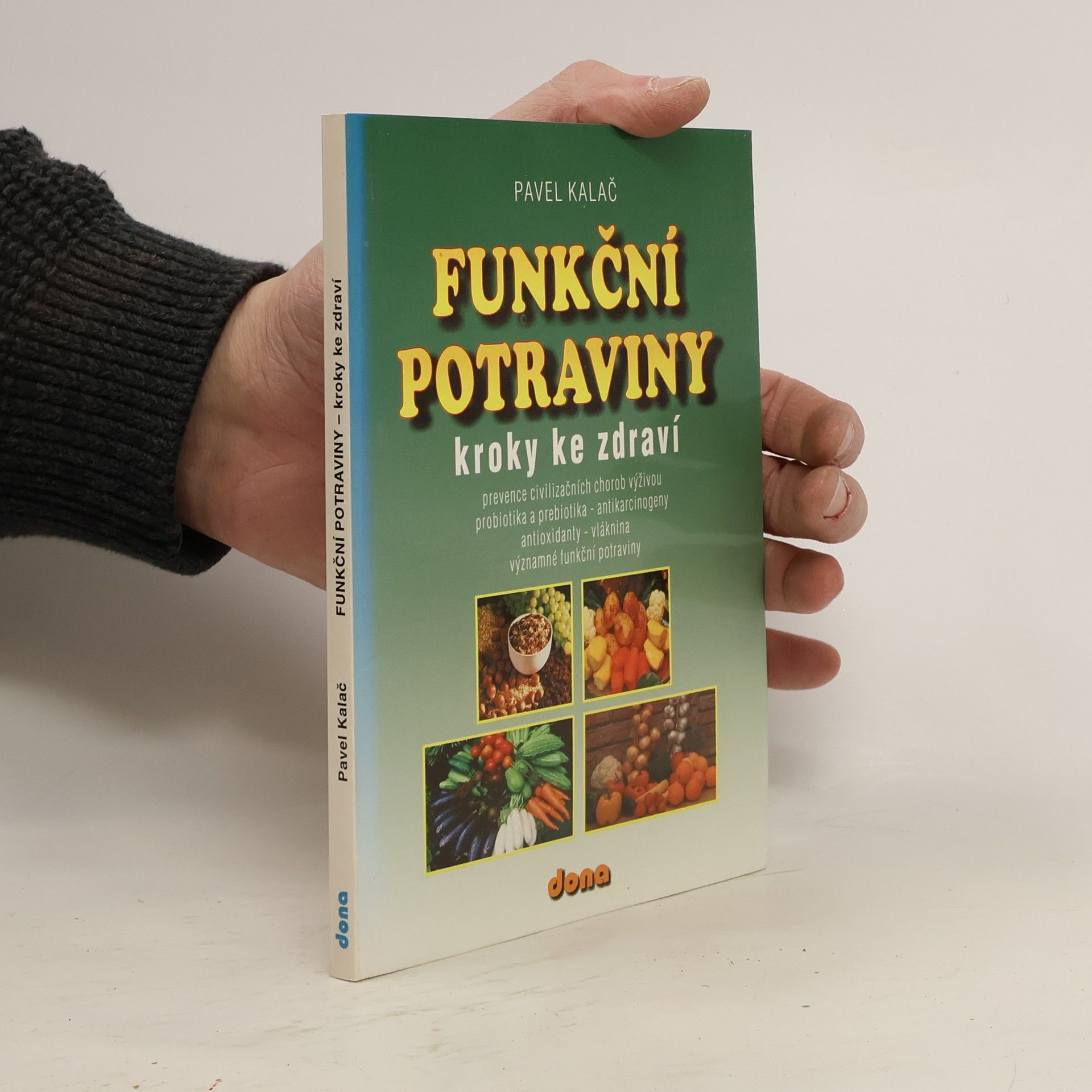 Pavel Kalač Funkční potraviny : kroky ke zdraví