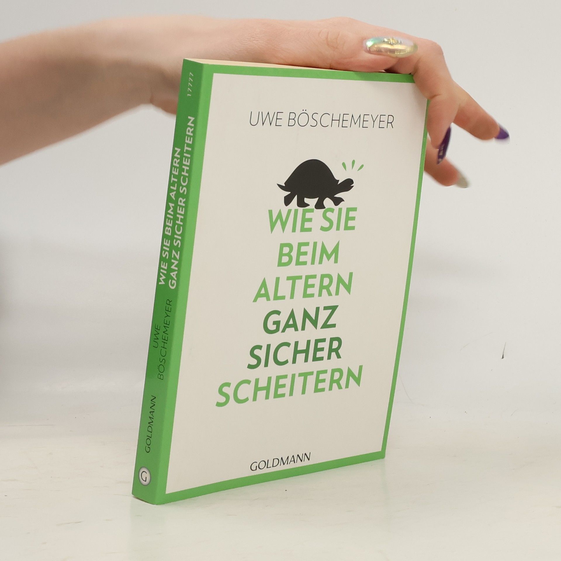 Uwe Böschemeyer Wie Sie beim Altern ganz sicher scheitern