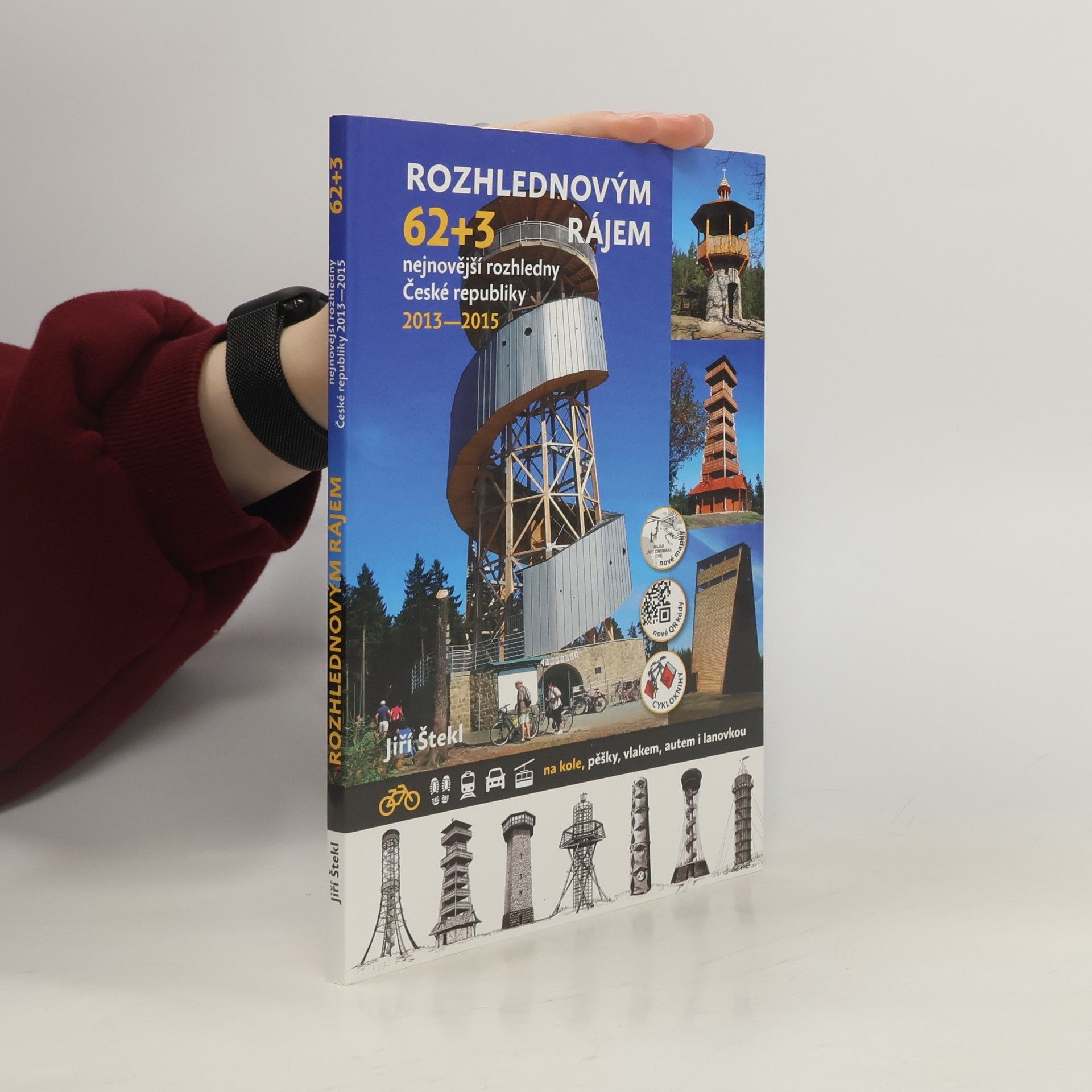 Jiří Štekl Rozhlednovým rájem. 62+3 nejnovější rozhledny České republiky