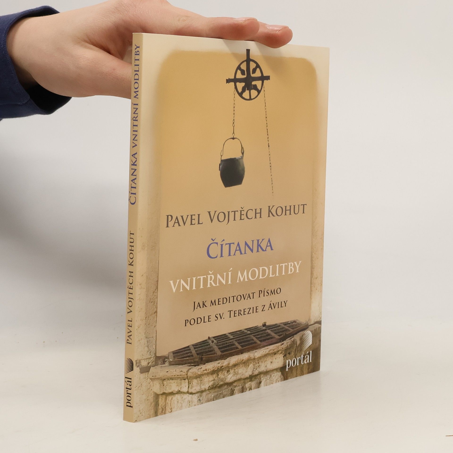 Vojtěch Kohut Čítanka vnitřní modlitby: Jak meditovat Písmo podle sv. Terezie z Ávily