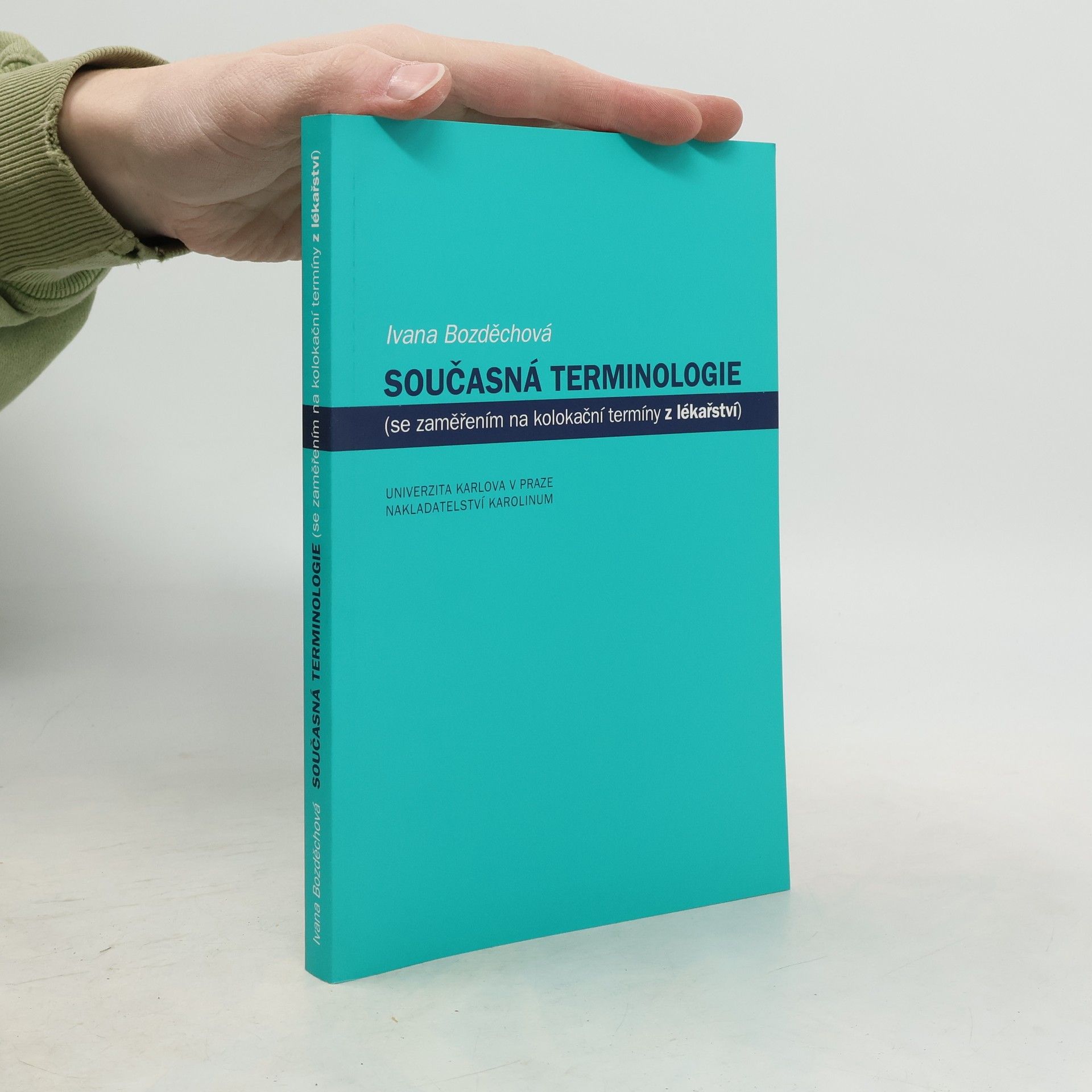 Ivana Bozděchová Současná terminologie (se zaměřením na kolokační termíny z lékařství)