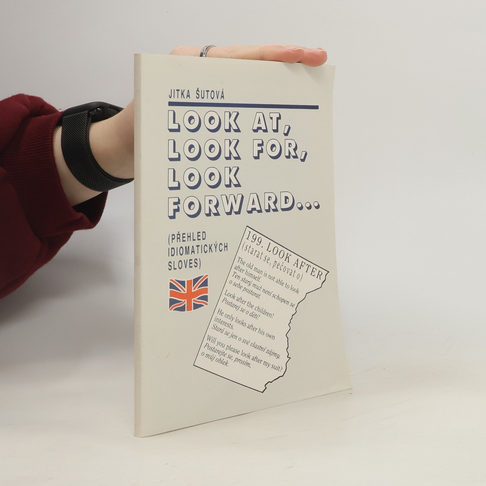 Jitka Šutová Look at, look for, look forward: Přehled idiomatických sloves