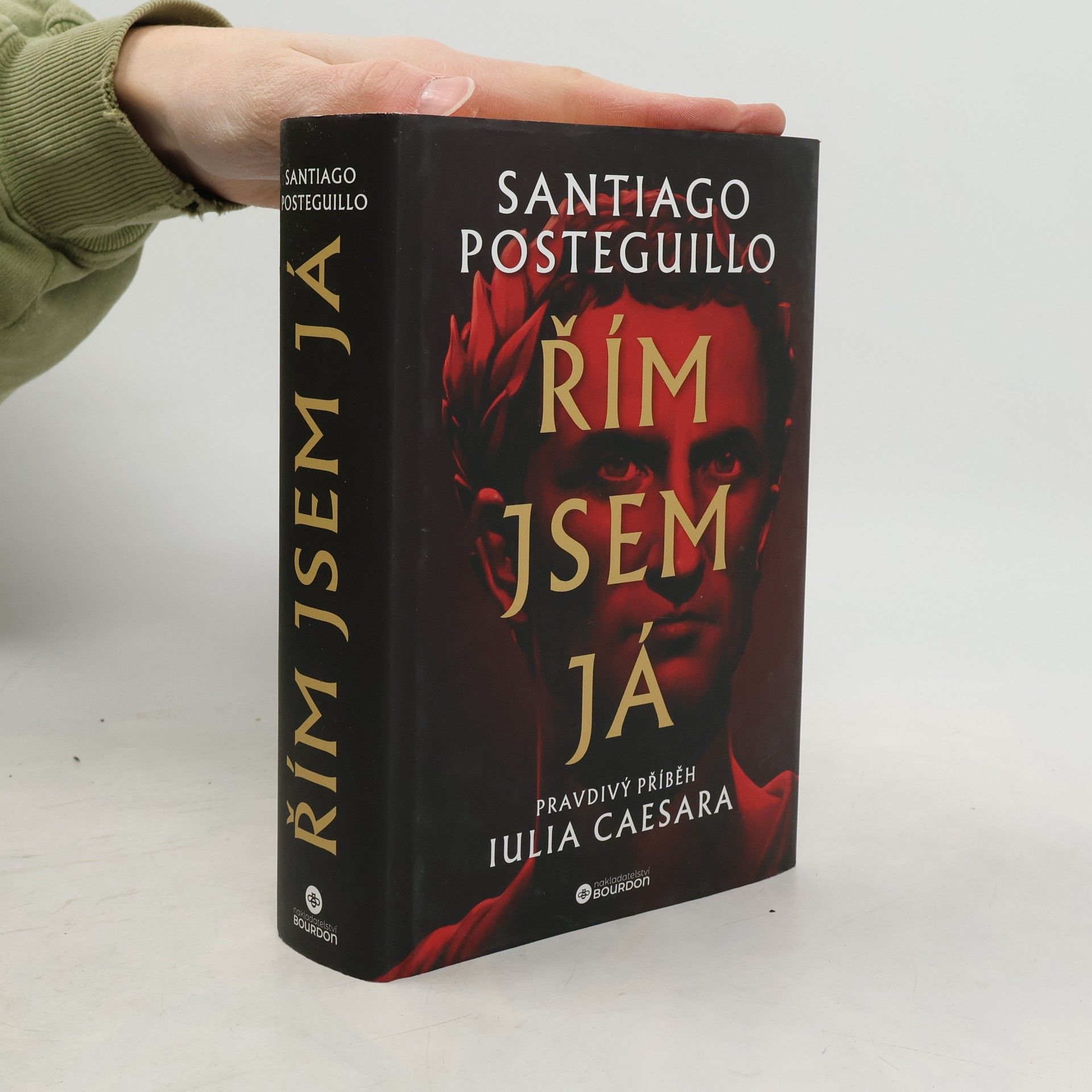 Santiago Posteguillo Řím jsem já: Pravdivý příběh Julia Caesara