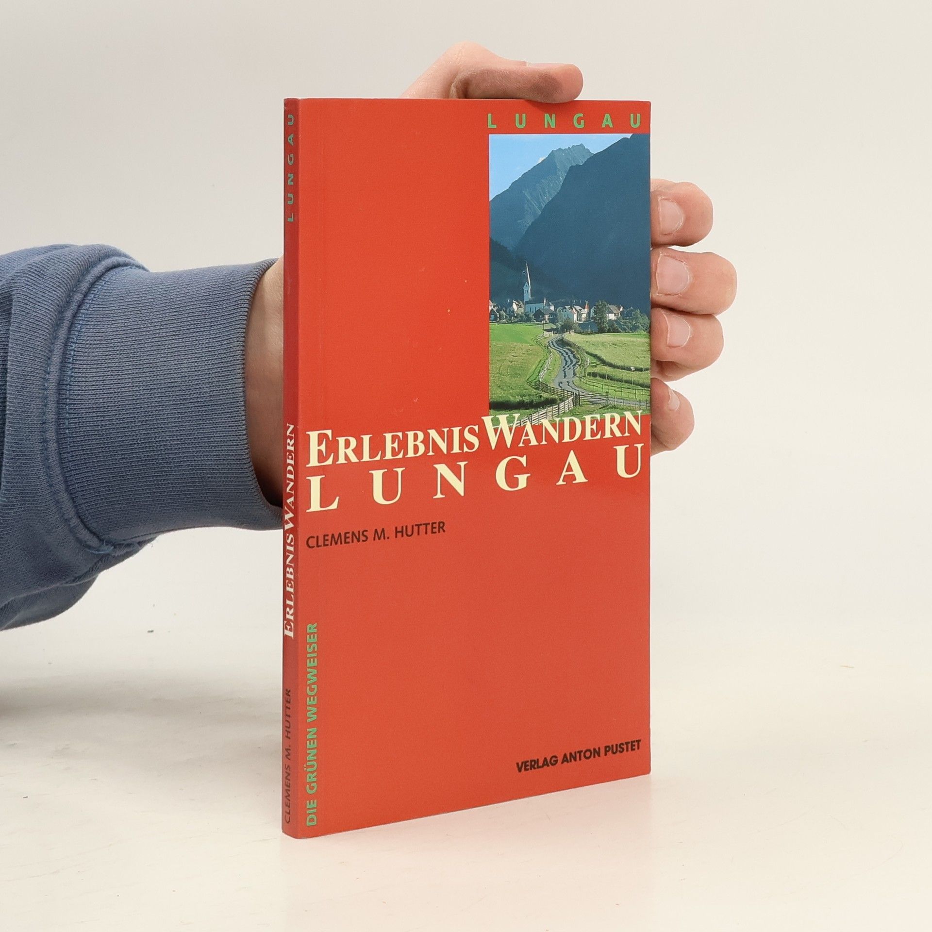 Clemens M. Hutter Die Grünen Wegweiser: Erlebniswandern Lungau