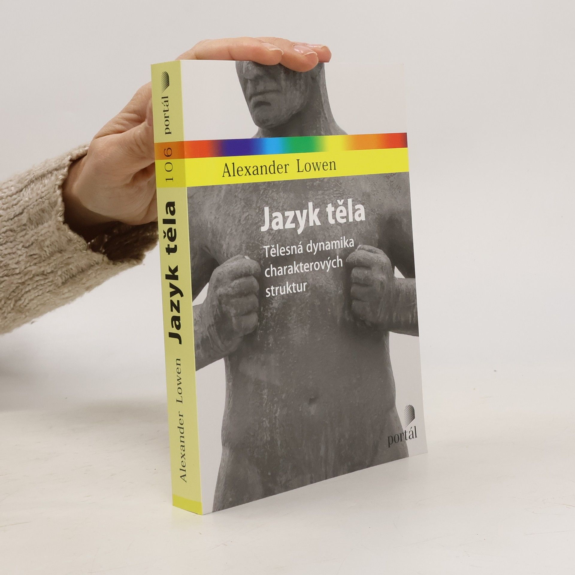 Alexander Lowen Jazyk těla : tělesná dynamika charakterových struktur