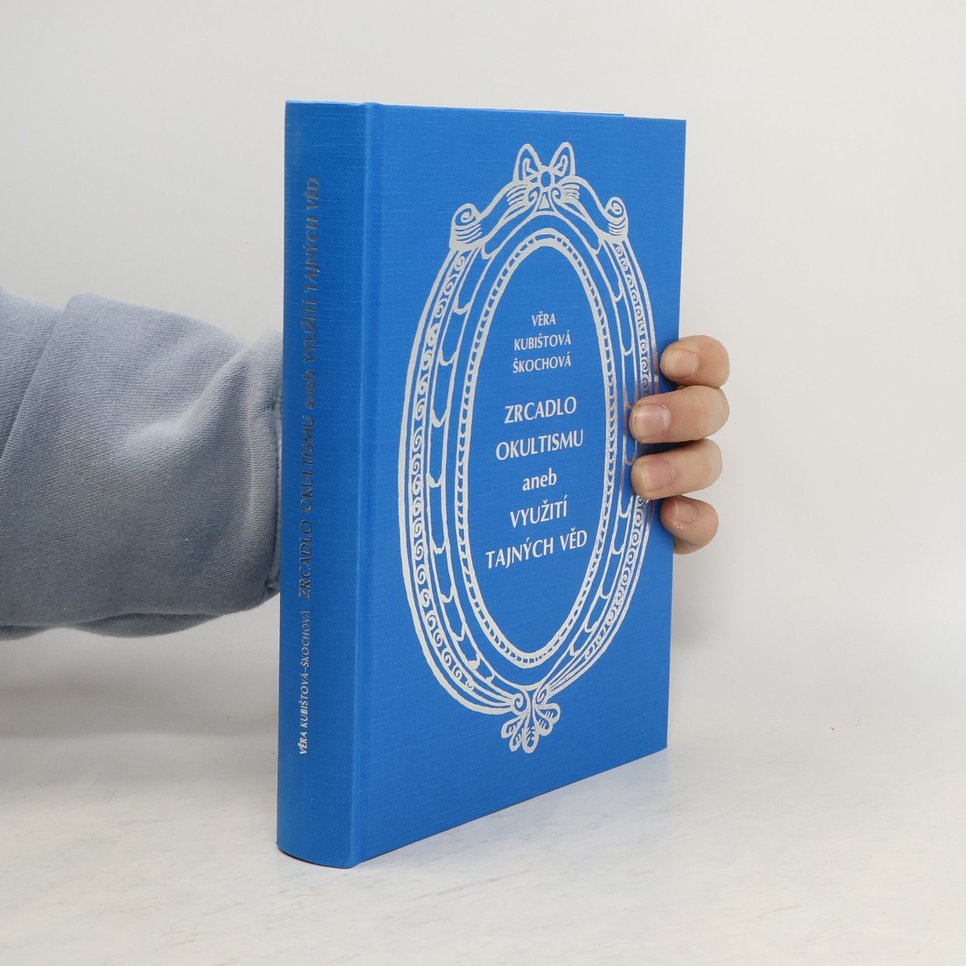 Věra Kubištová Zrcadlo okultismu, aneb, Využití tajných věd