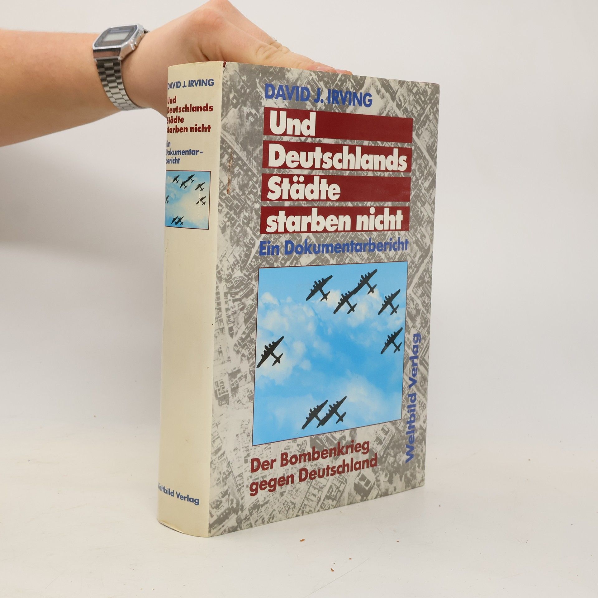 Und Deutschlands Städte starben nicht : ein Dokumentarbericht : der Bombenkrieg gegen Deutschland