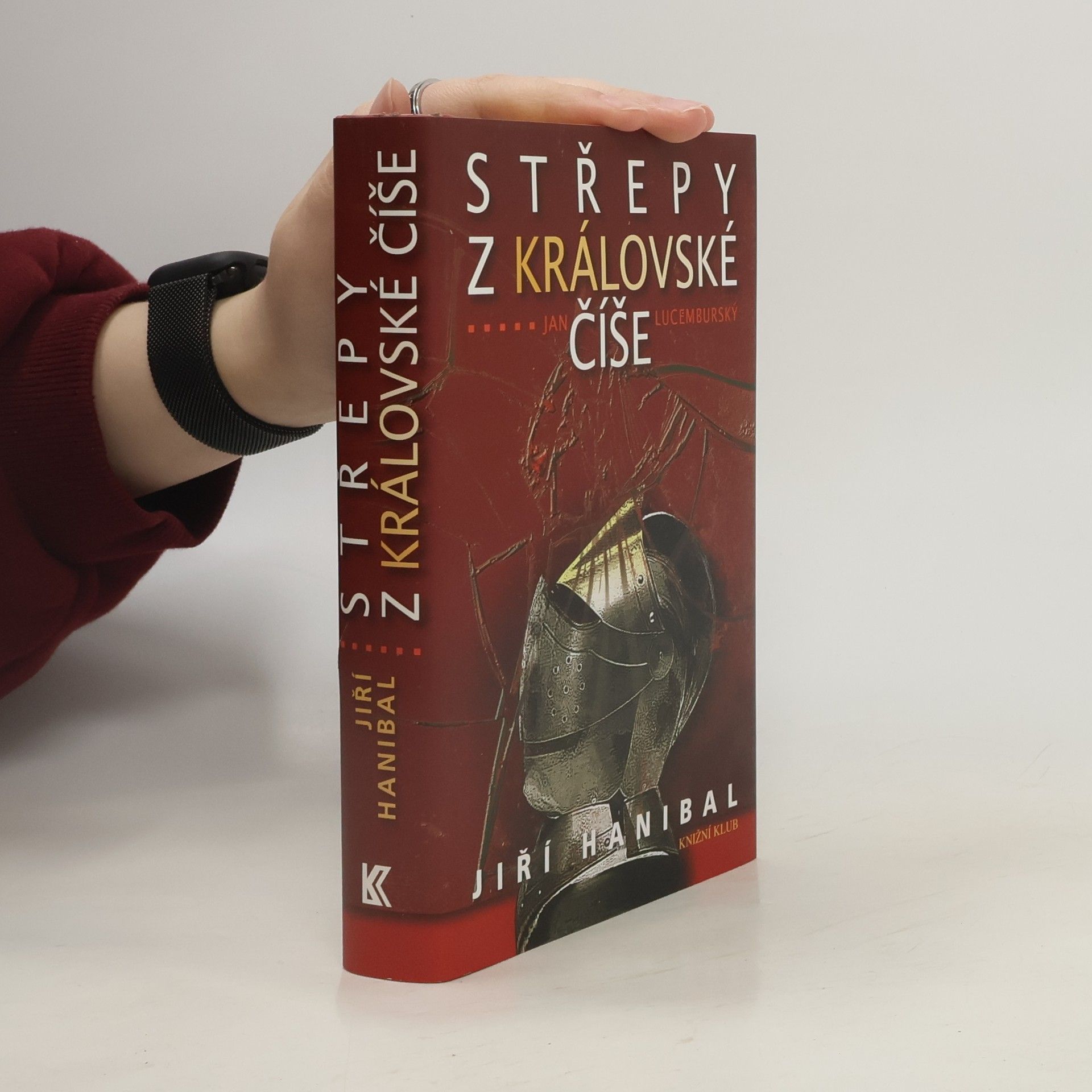 Jiří Hanibal Střepy z královské číše: Jan Lucemburský